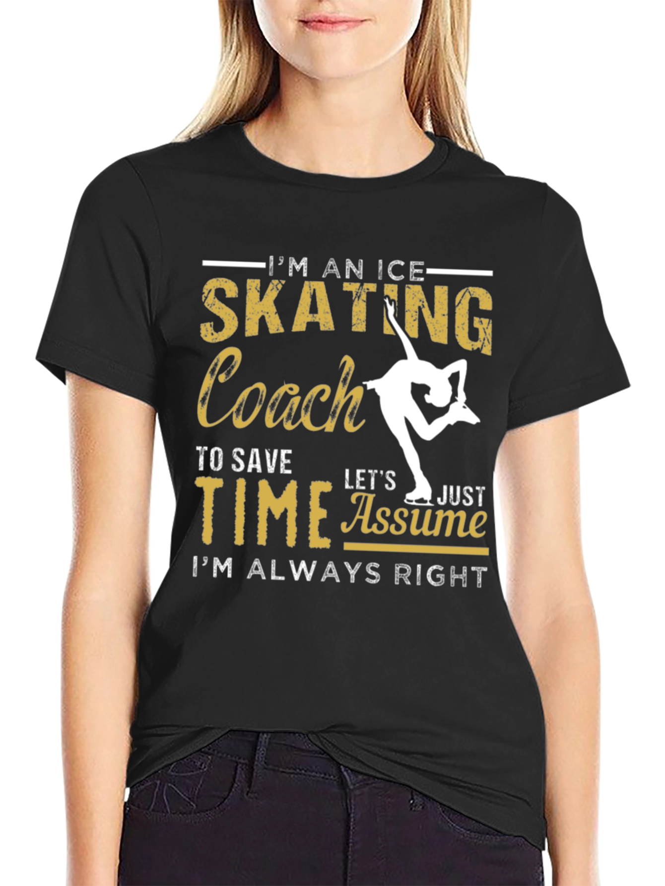 Ice Skating Coach T-Shirt: Always Right!