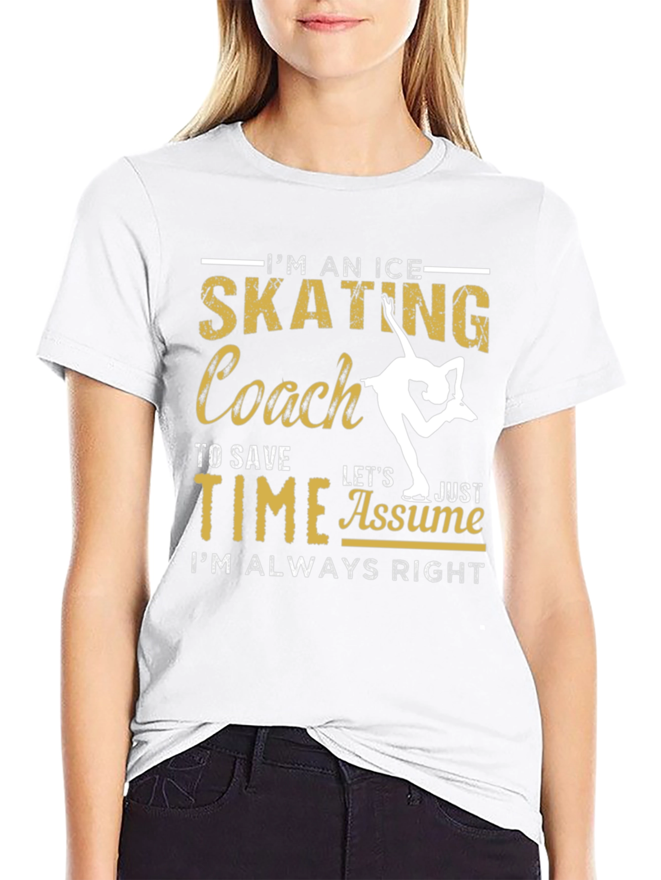 Ice Skating Coach T-Shirt: Always Right!