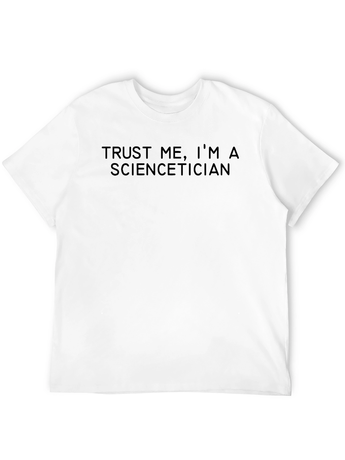 Trust Me Im A Sciencetician T-Shirt