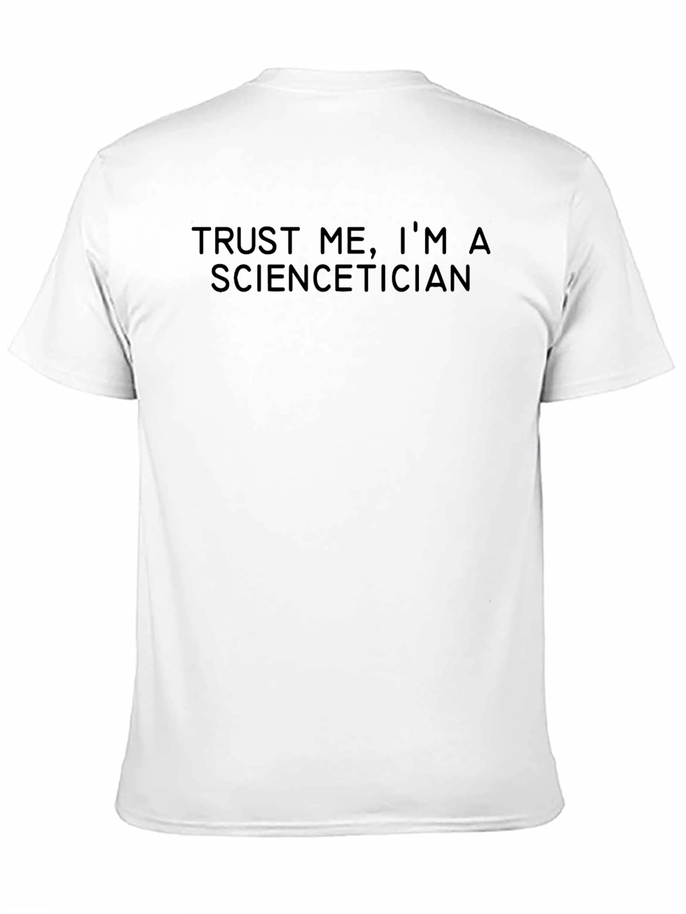Trust Me Im A Sciencetician T-Shirt