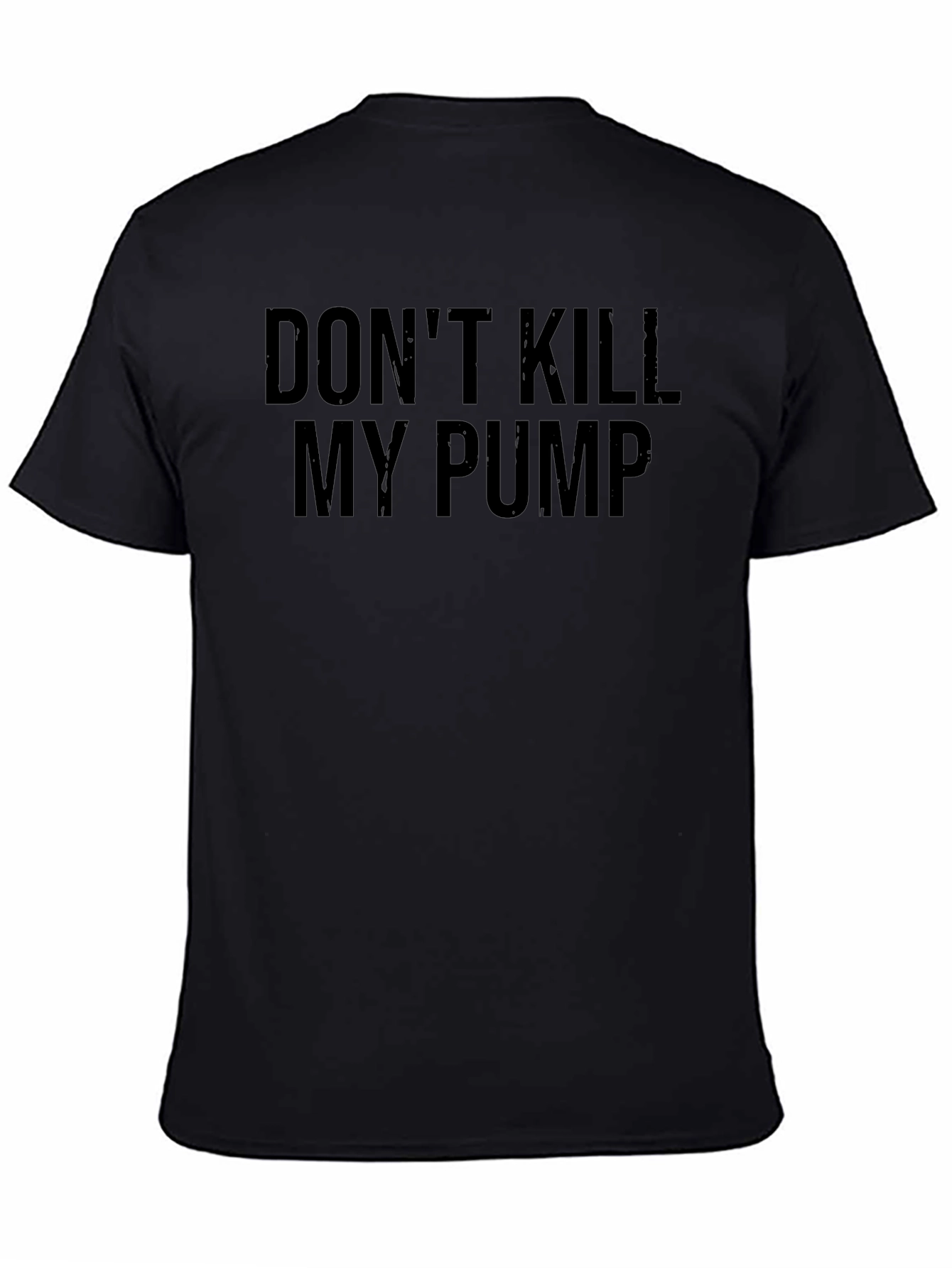 Dont Kill My Pump T-Shirt