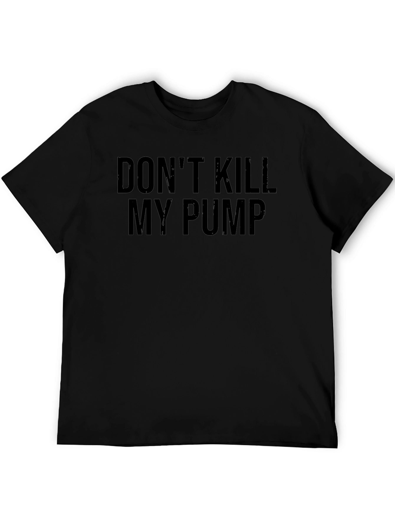 Dont Kill My Pump T-Shirt