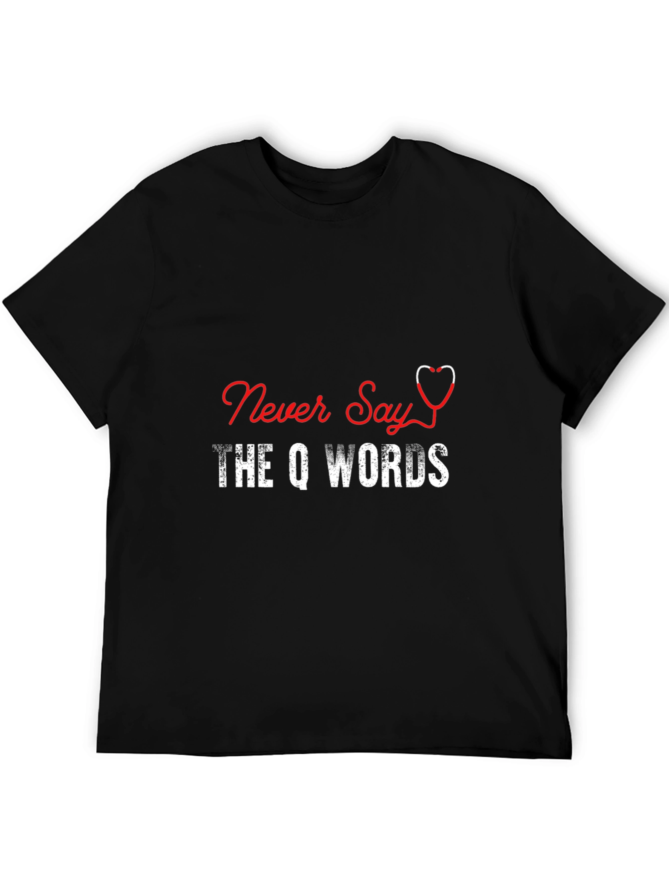 Never Say The Q Words T-Shirt