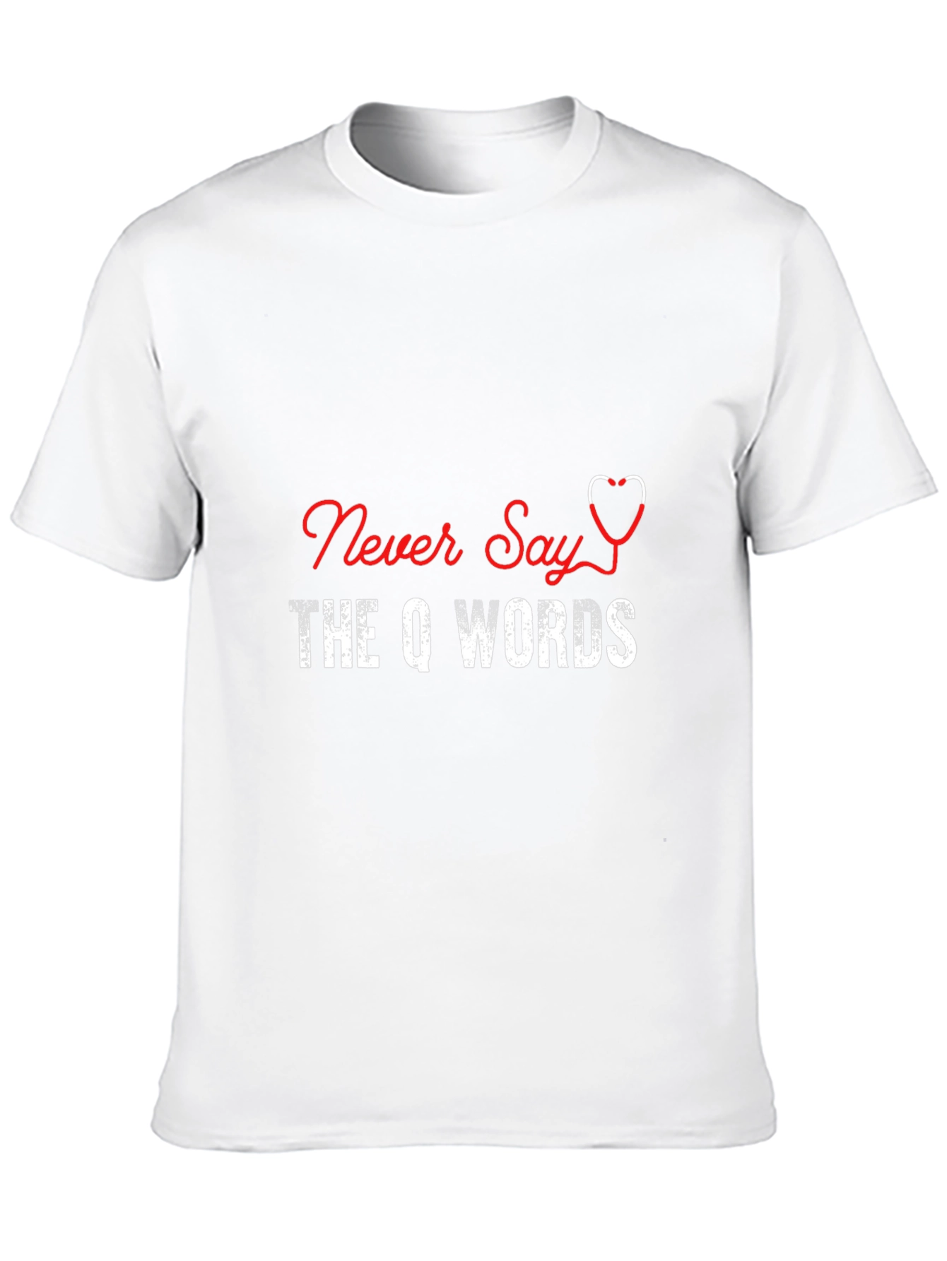 Never Say The Q Words T-Shirt