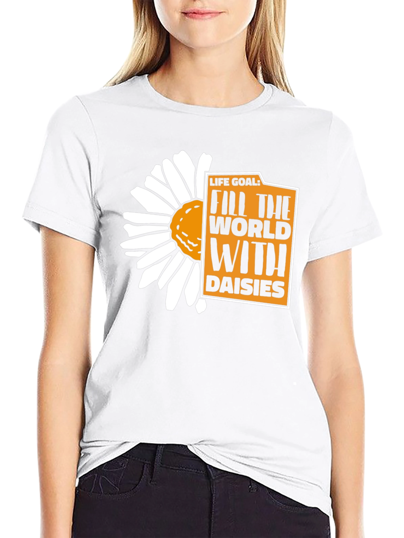 Life Goal: Fill the World With Daisies T-Shirt