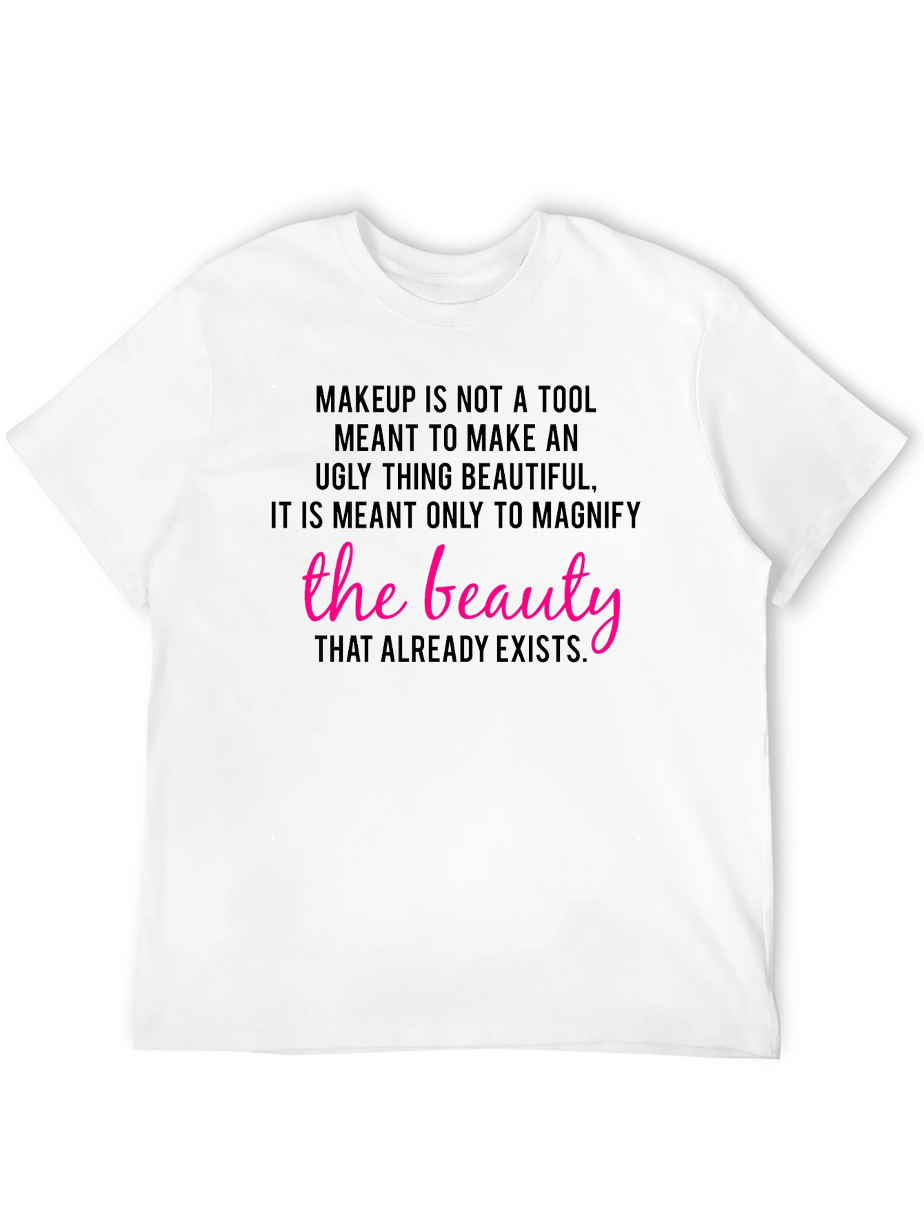 Makeup is Beauty T-Shirt