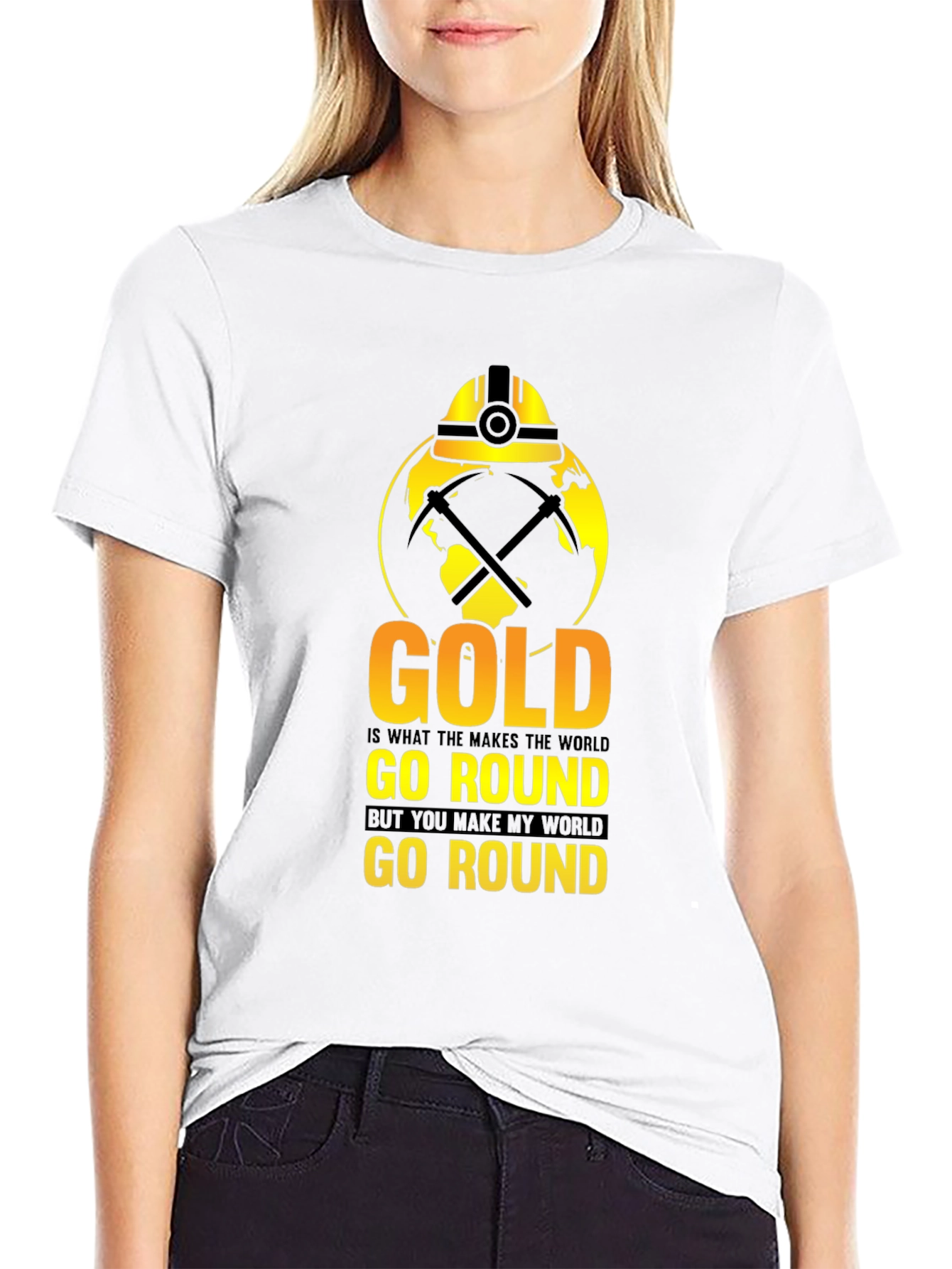 Gold Makes the World Go Round T-Shirt