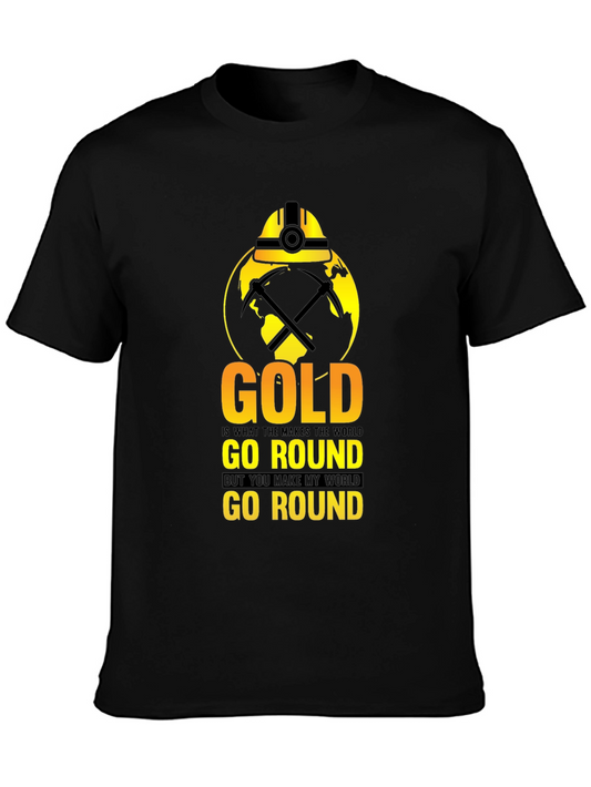 Gold Makes the World Go Round T-Shirt
