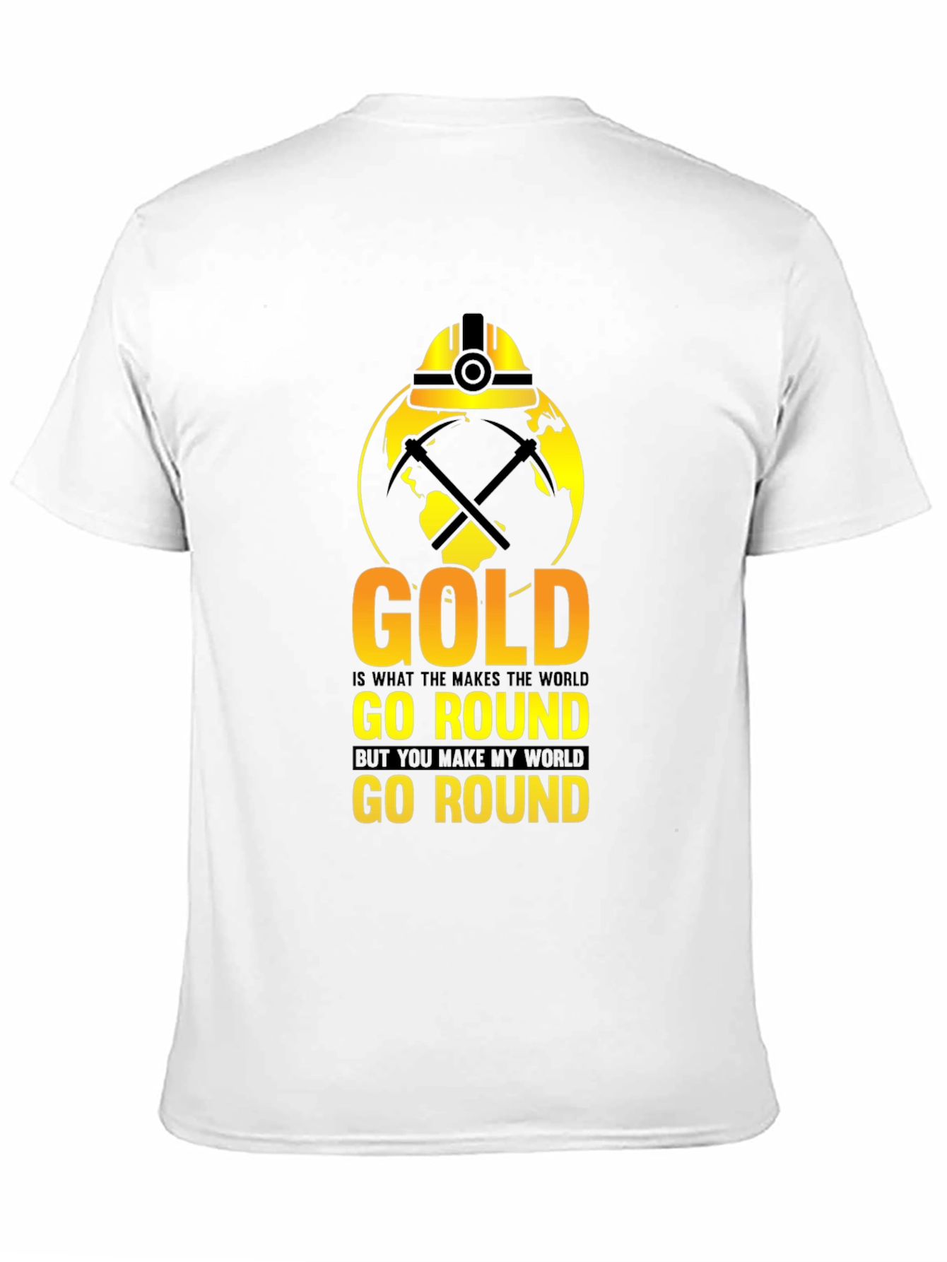 Gold Makes the World Go Round T-Shirt