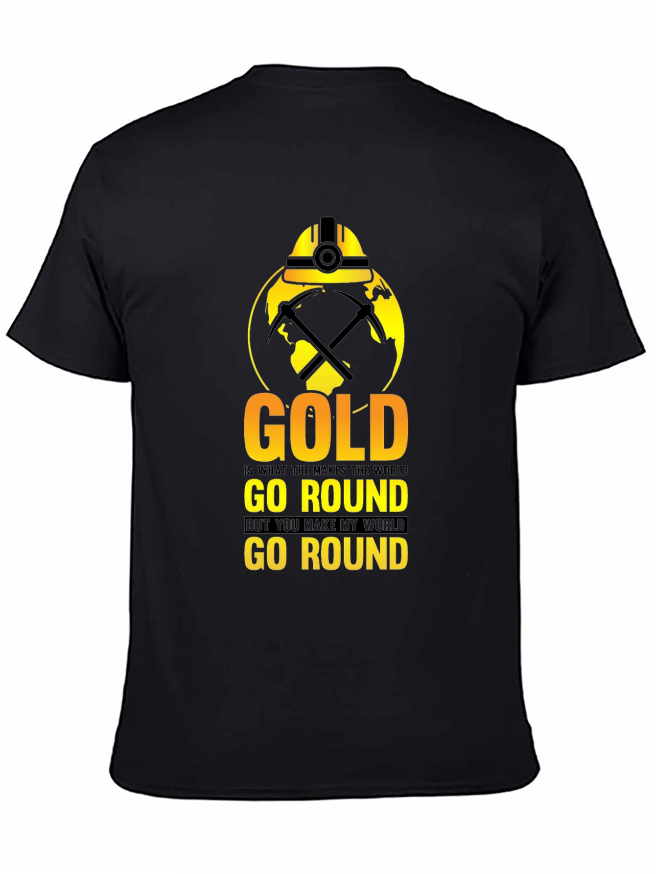 Gold Makes the World Go Round T-Shirt