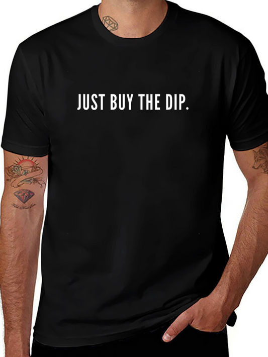 Just Buy the Dip T-Shirt - Crypto Investor Tee