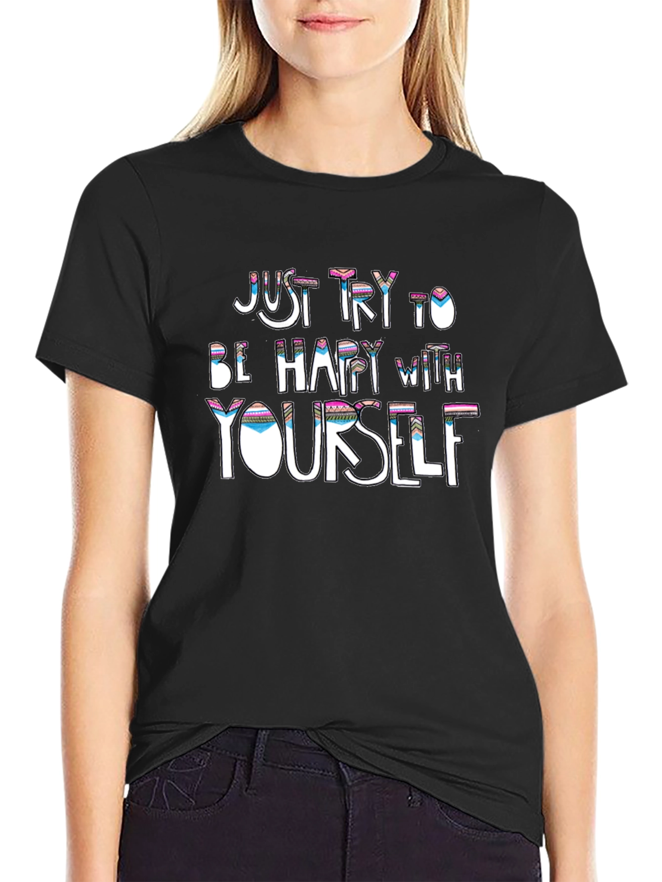 Just Try to Be Happy T-Shirt