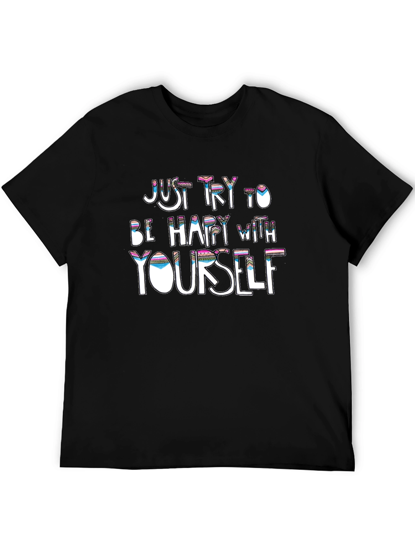 Just Try to Be Happy T-Shirt