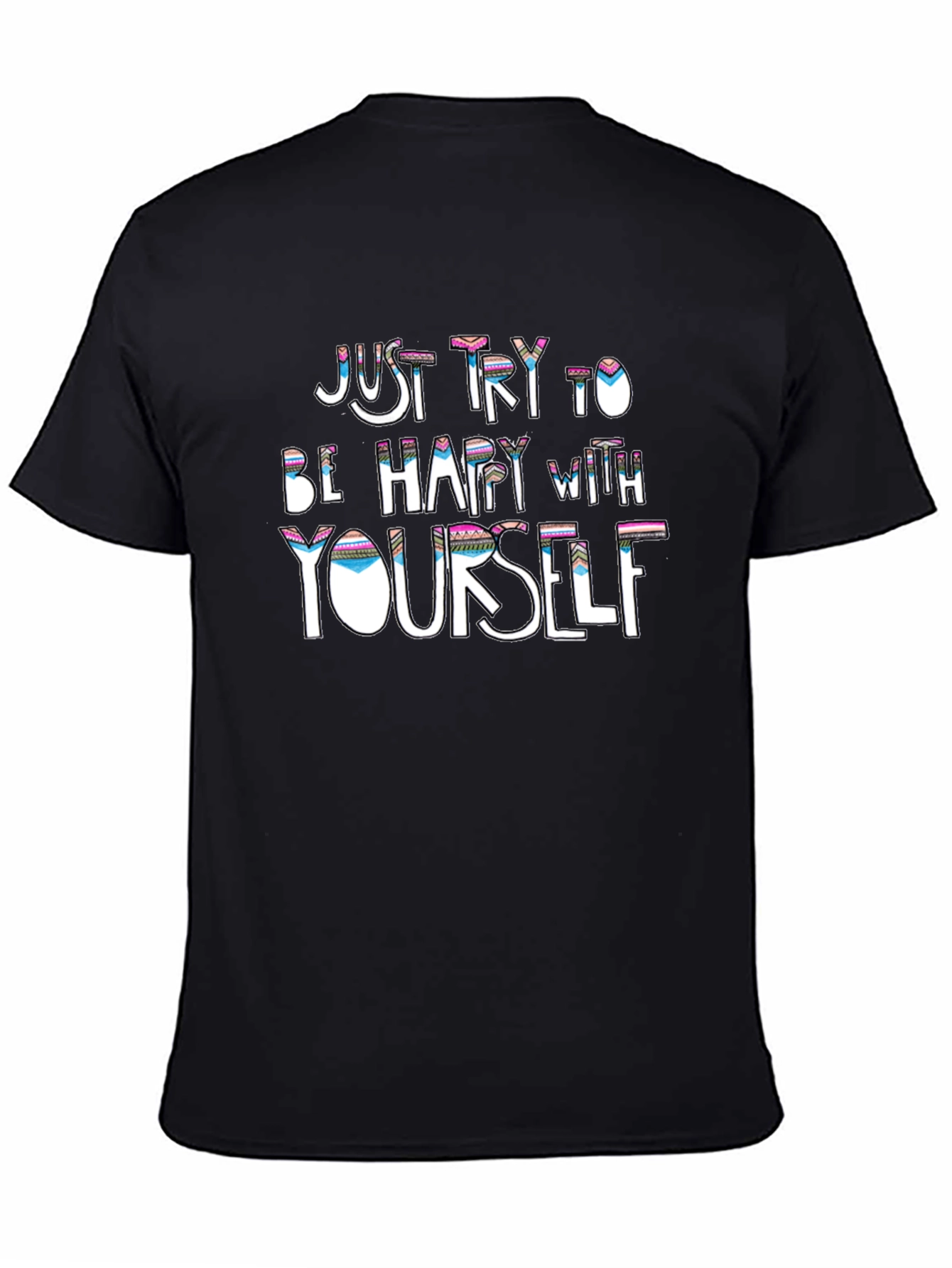 Just Try to Be Happy T-Shirt