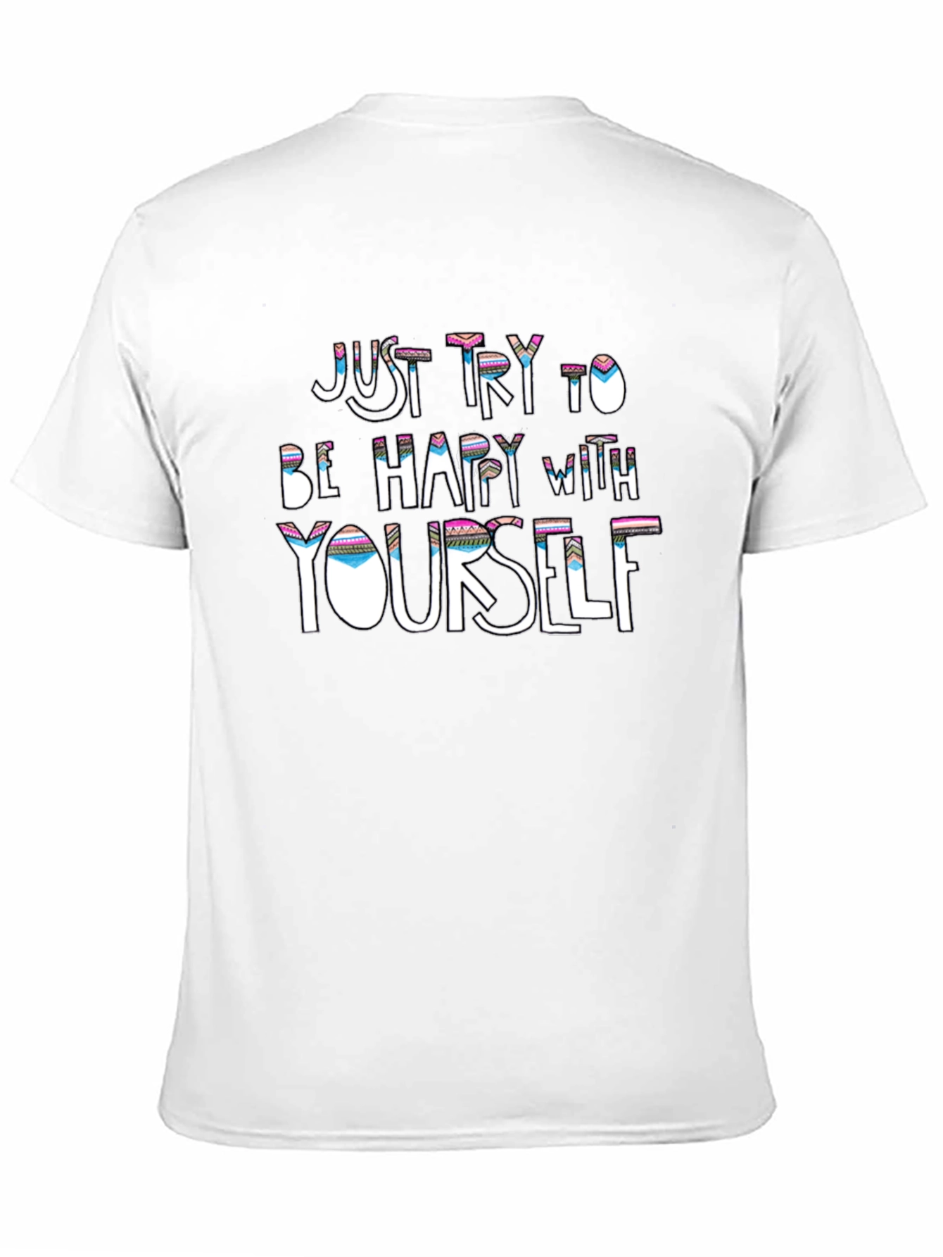 Just Try to Be Happy T-Shirt