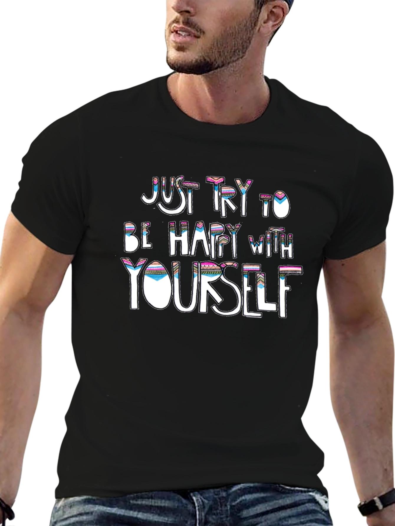 Just Try to Be Happy T-Shirt
