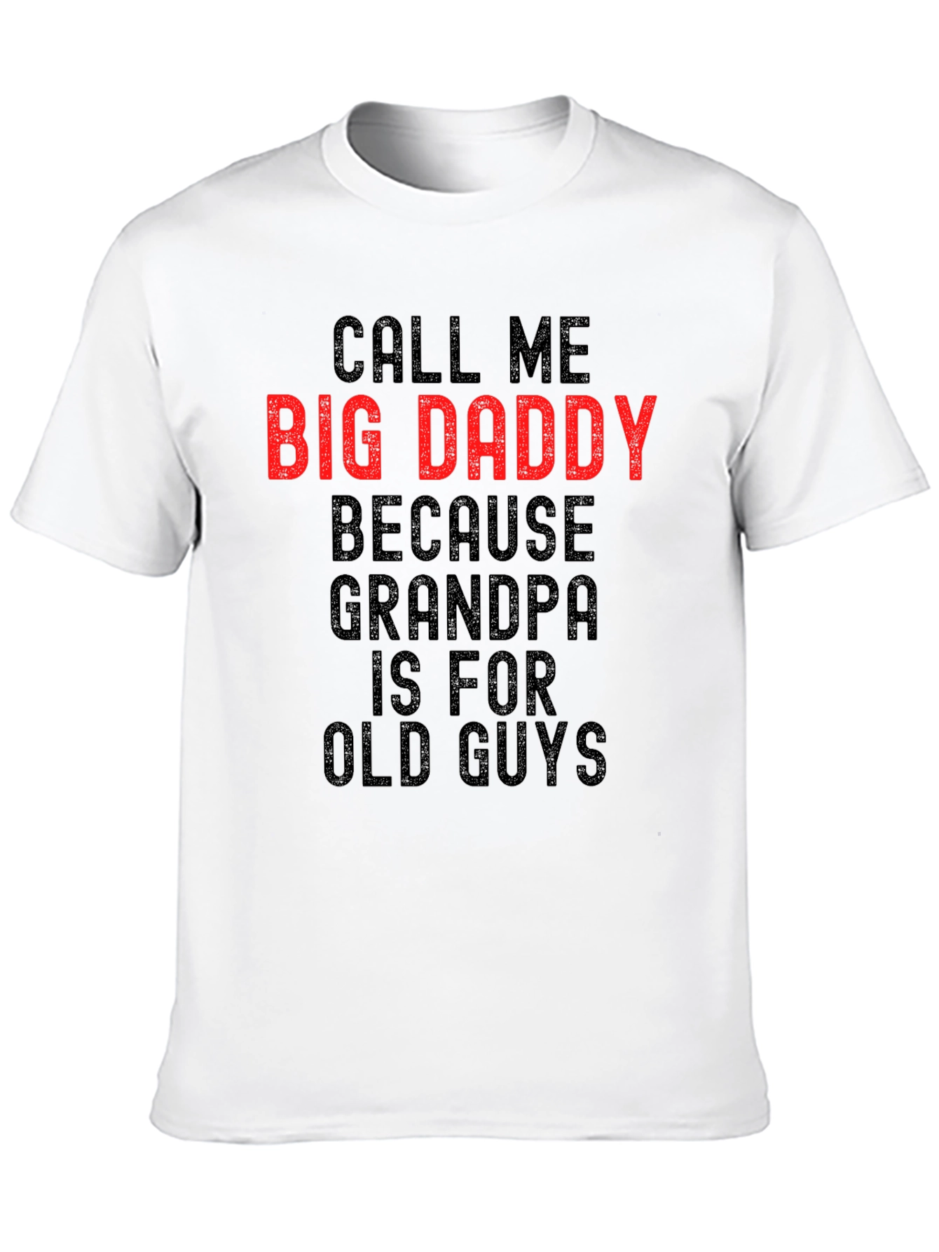 Call Me Big Daddy T-Shirt - Bold Statement Tee