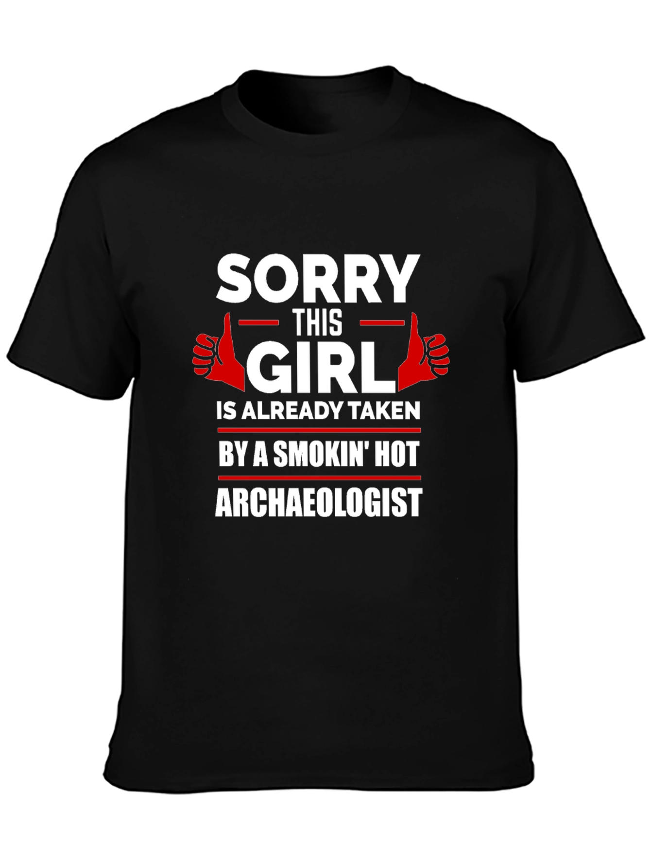 Sorry Girl Taken by Hot Archaeologist Graphic T-Shirt