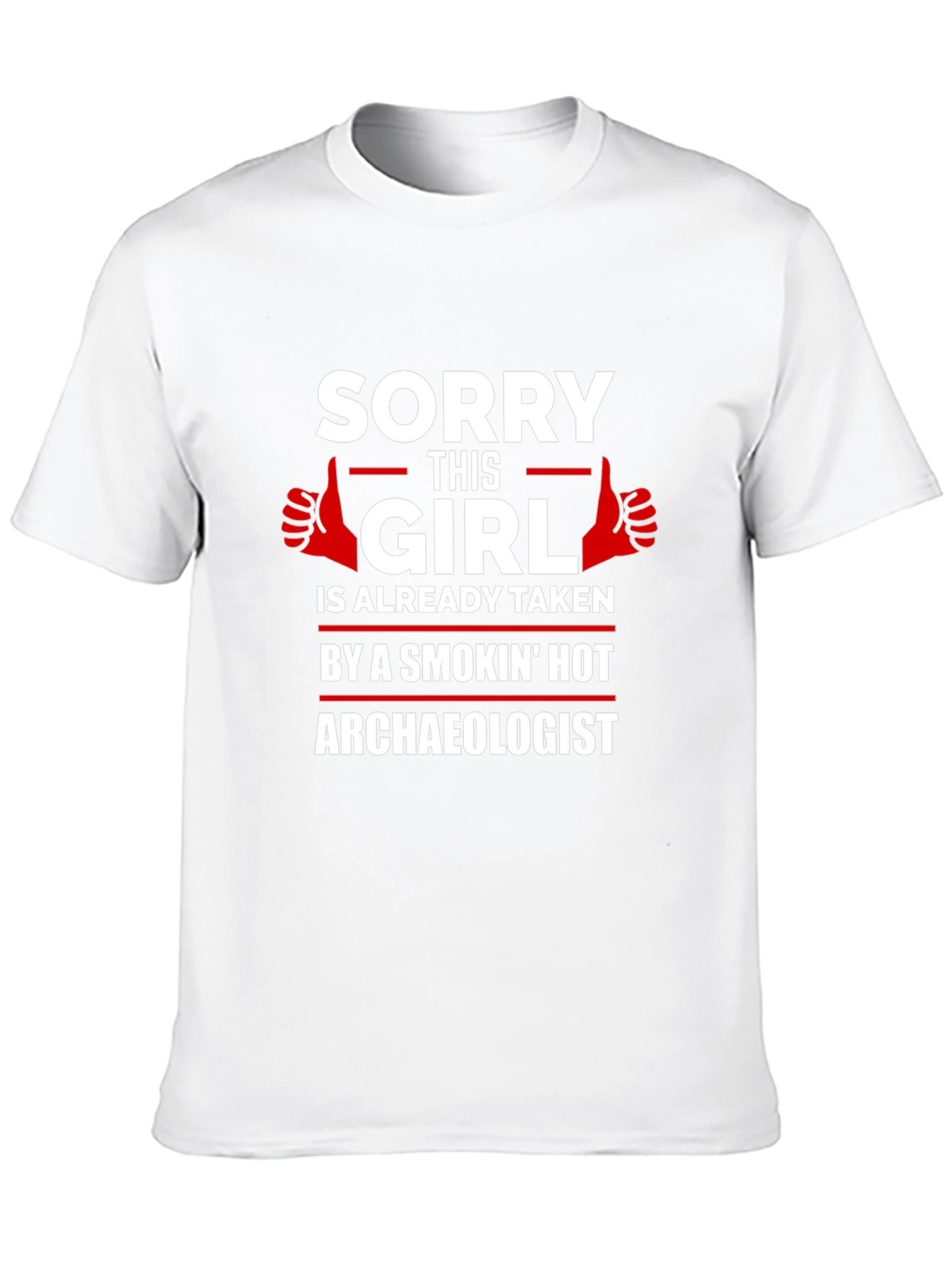 Sorry Girl Taken by Hot Archaeologist Graphic T-Shirt