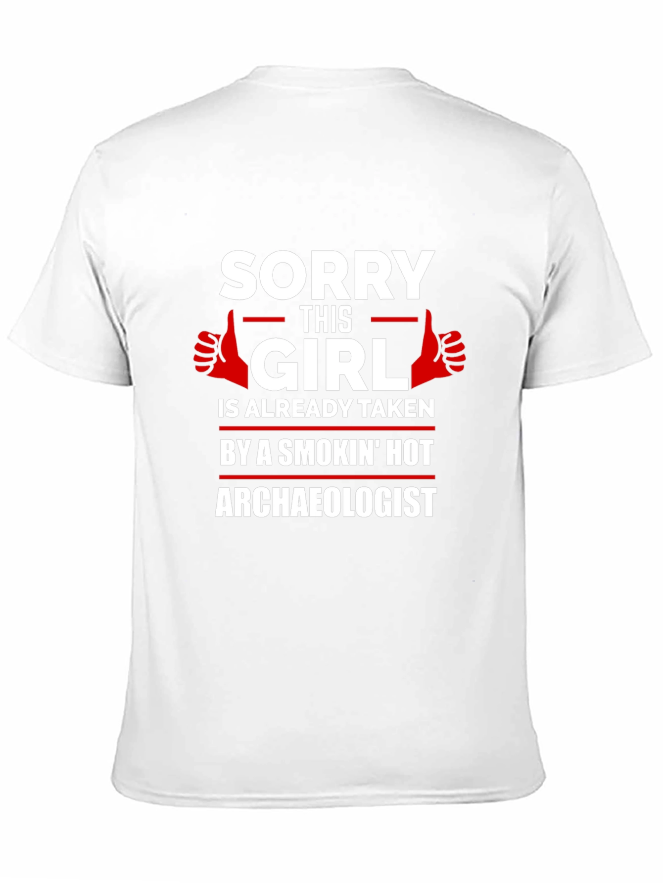 Sorry Girl Taken by Hot Archaeologist Graphic T-Shirt