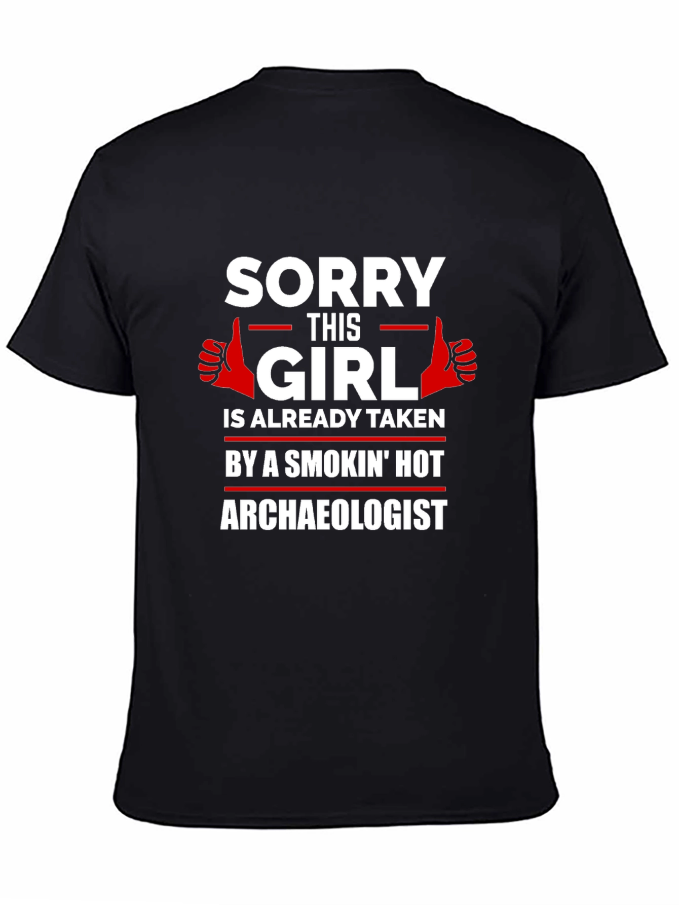Sorry Girl Taken by Hot Archaeologist Graphic T-Shirt