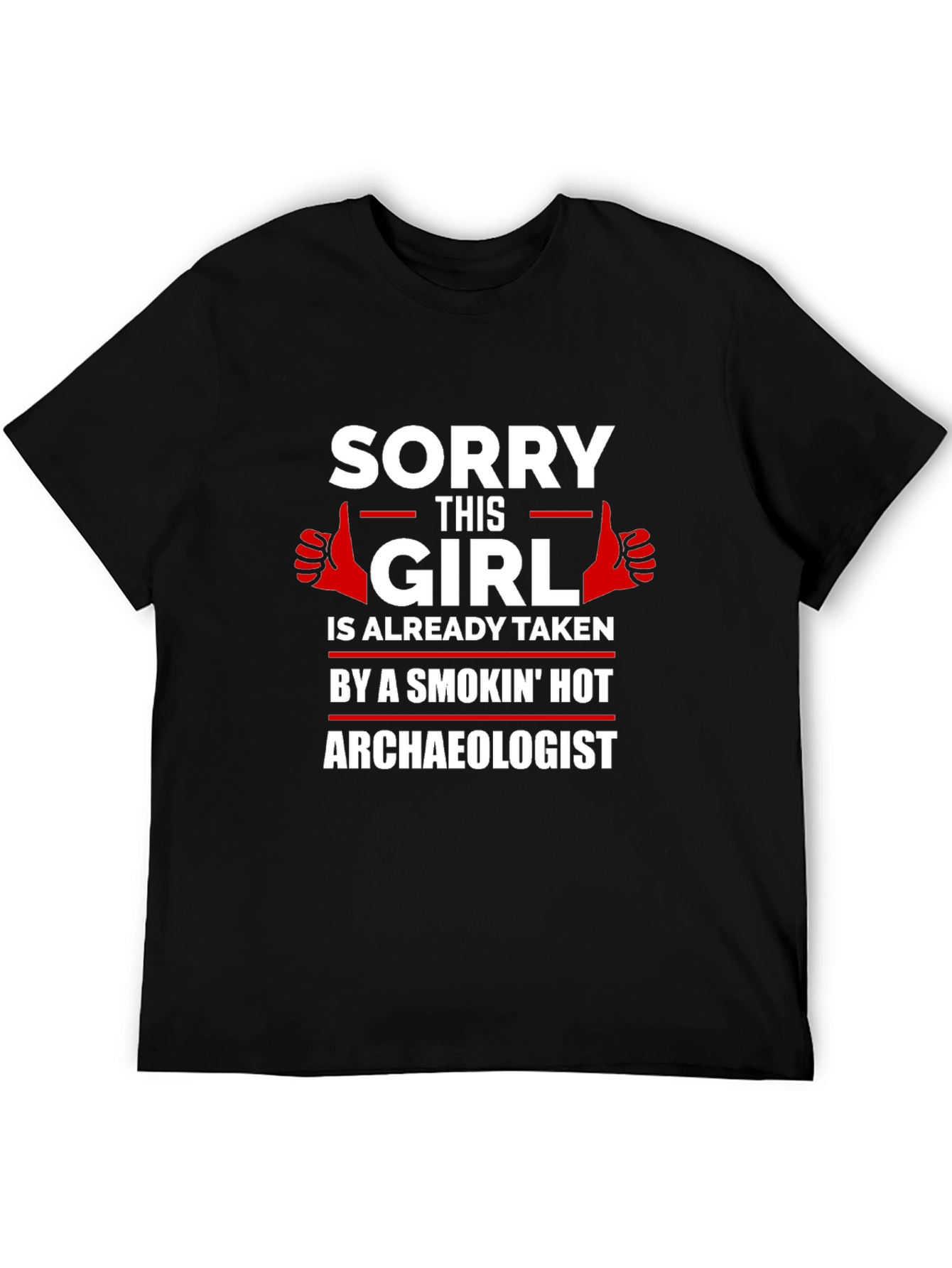 Sorry Girl Taken by Hot Archaeologist Graphic T-Shirt