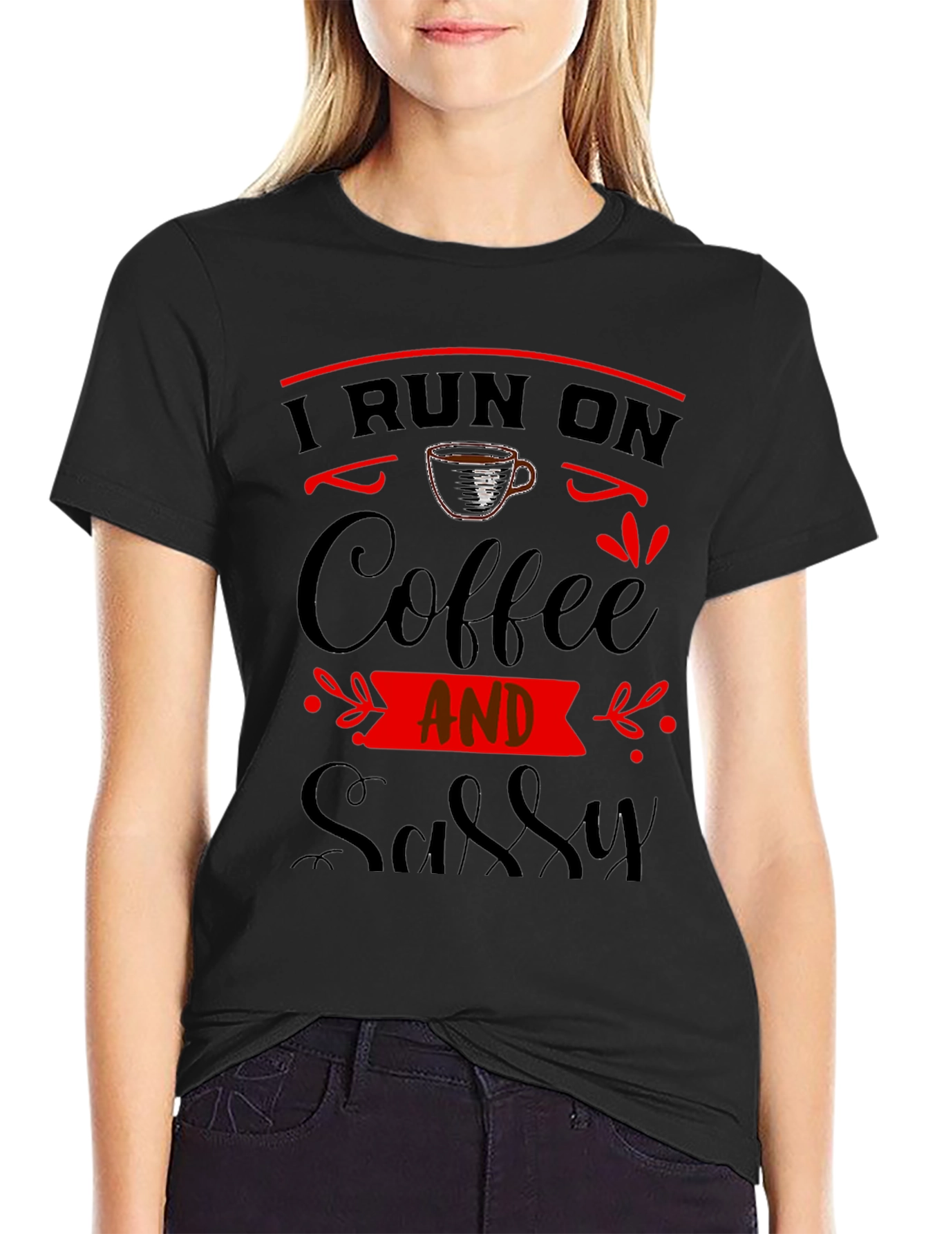 I Run On Coffee And Sassy Black Graphic Tee