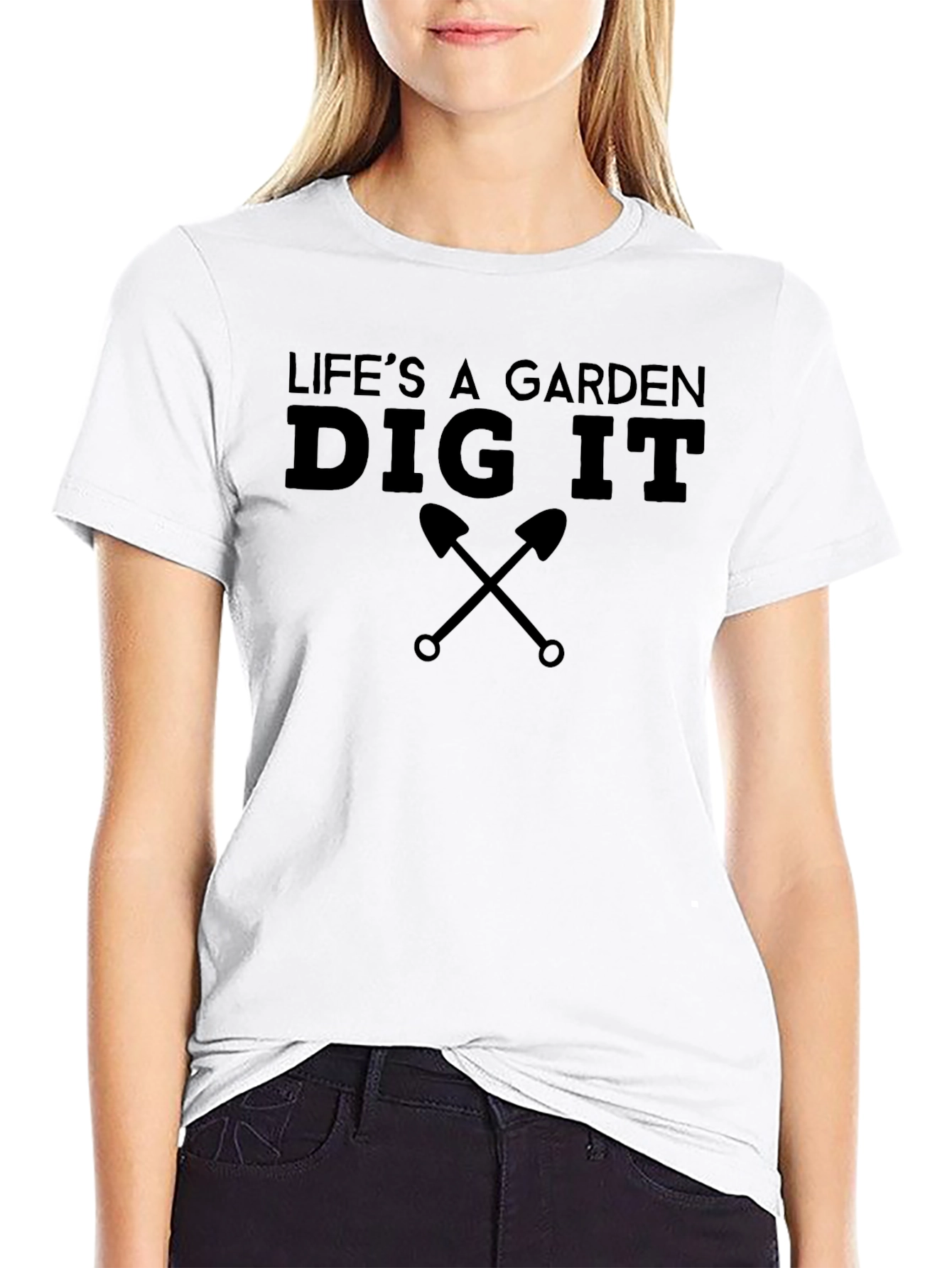 Lifes A Garden Dig It T-Shirt