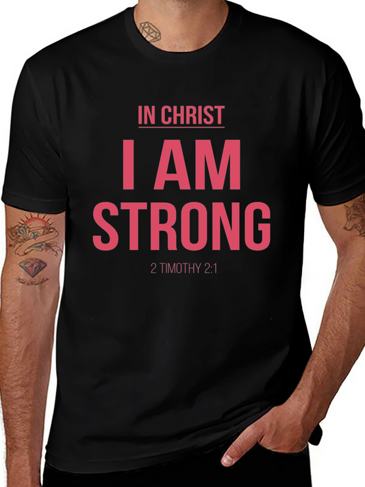 In Christ I Am Strong T-Shirt - 2 Timothy 2:1