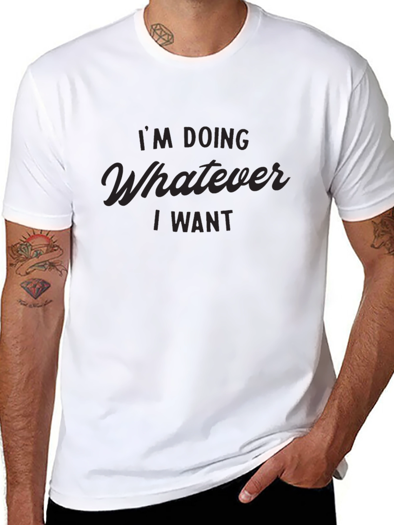 Im Doing Whatever I Want - Graphic T-Shirt