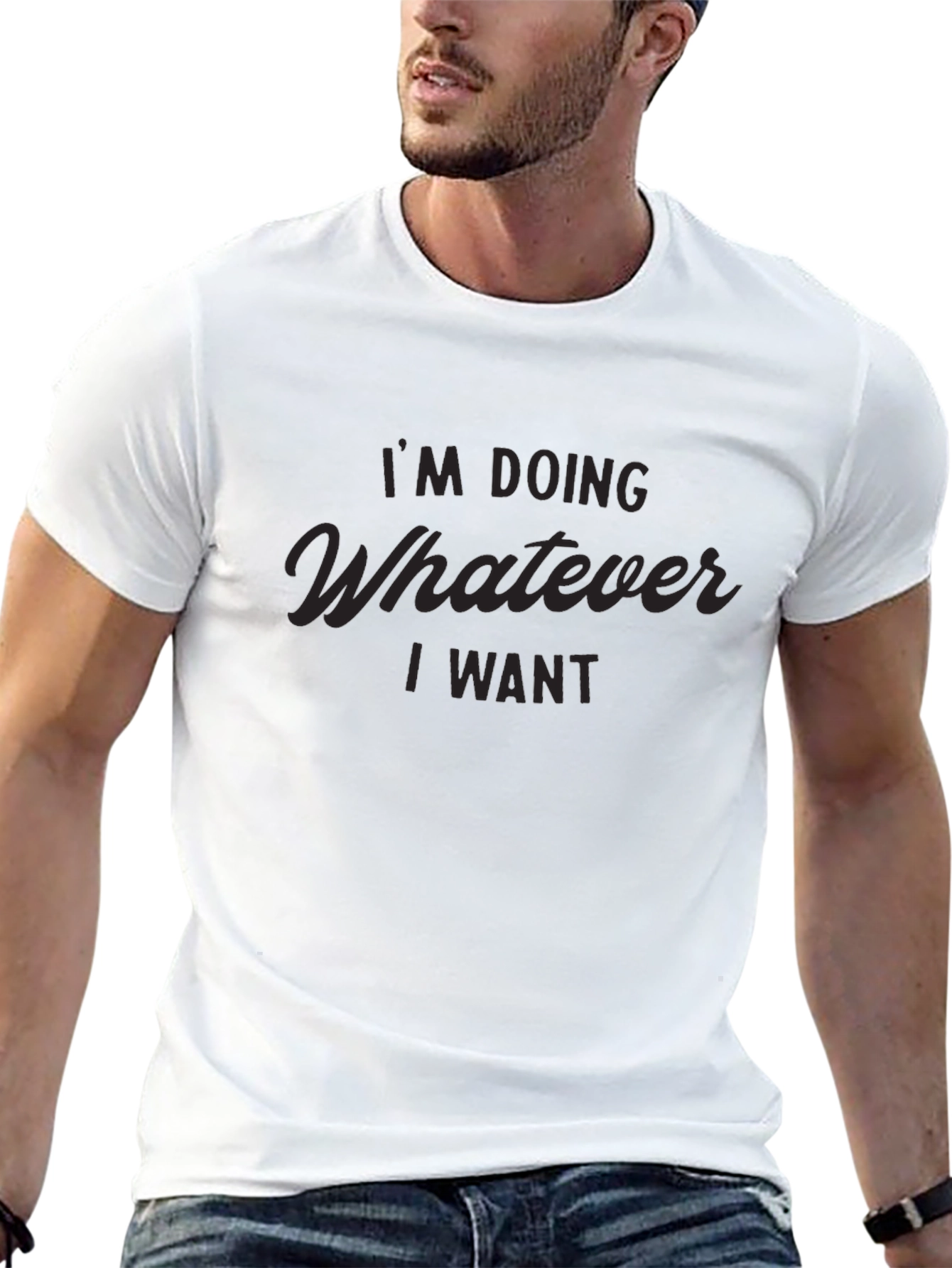 Im Doing Whatever I Want - Graphic T-Shirt