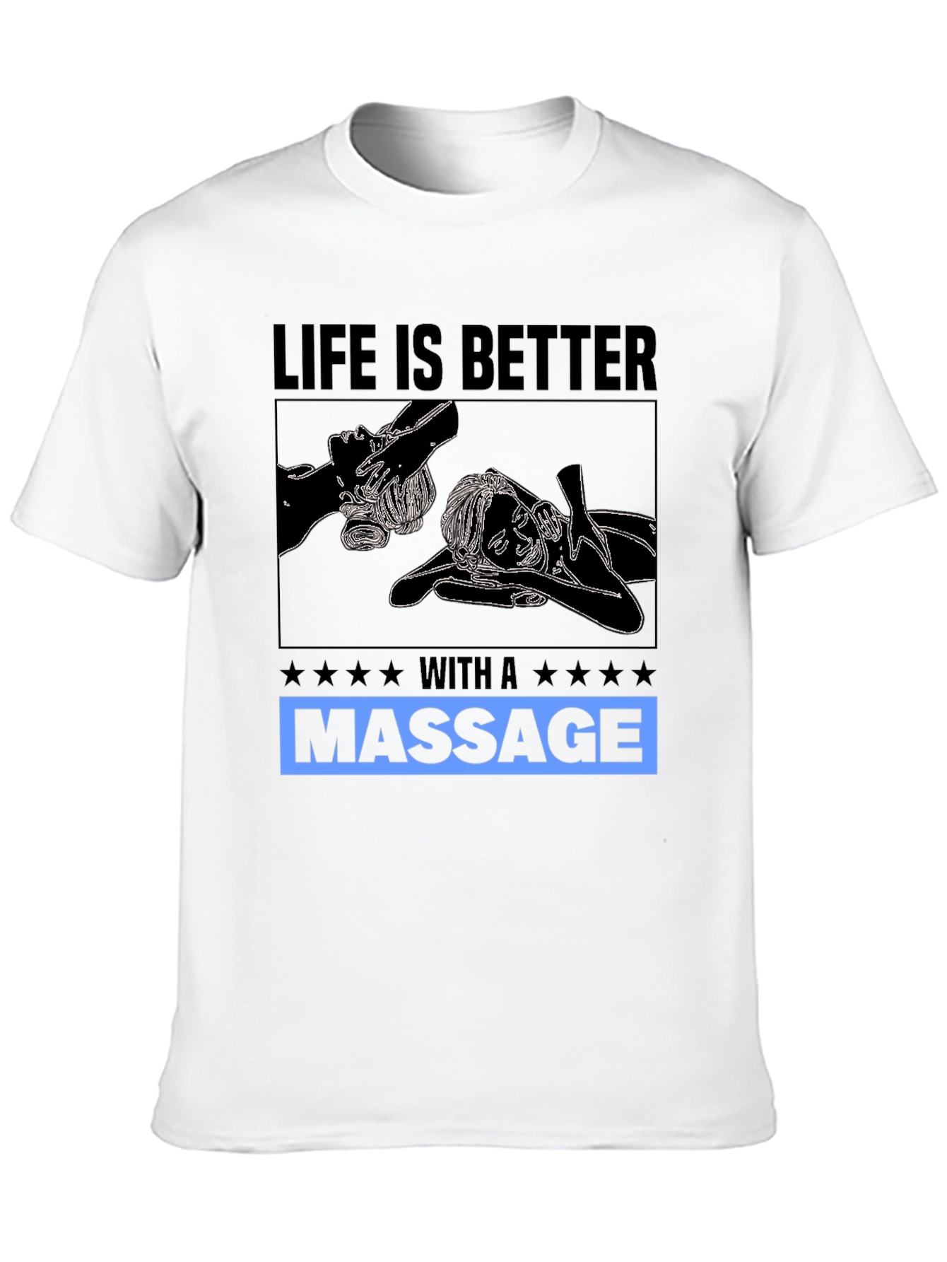Life Is Better With A Massage T-Shirt