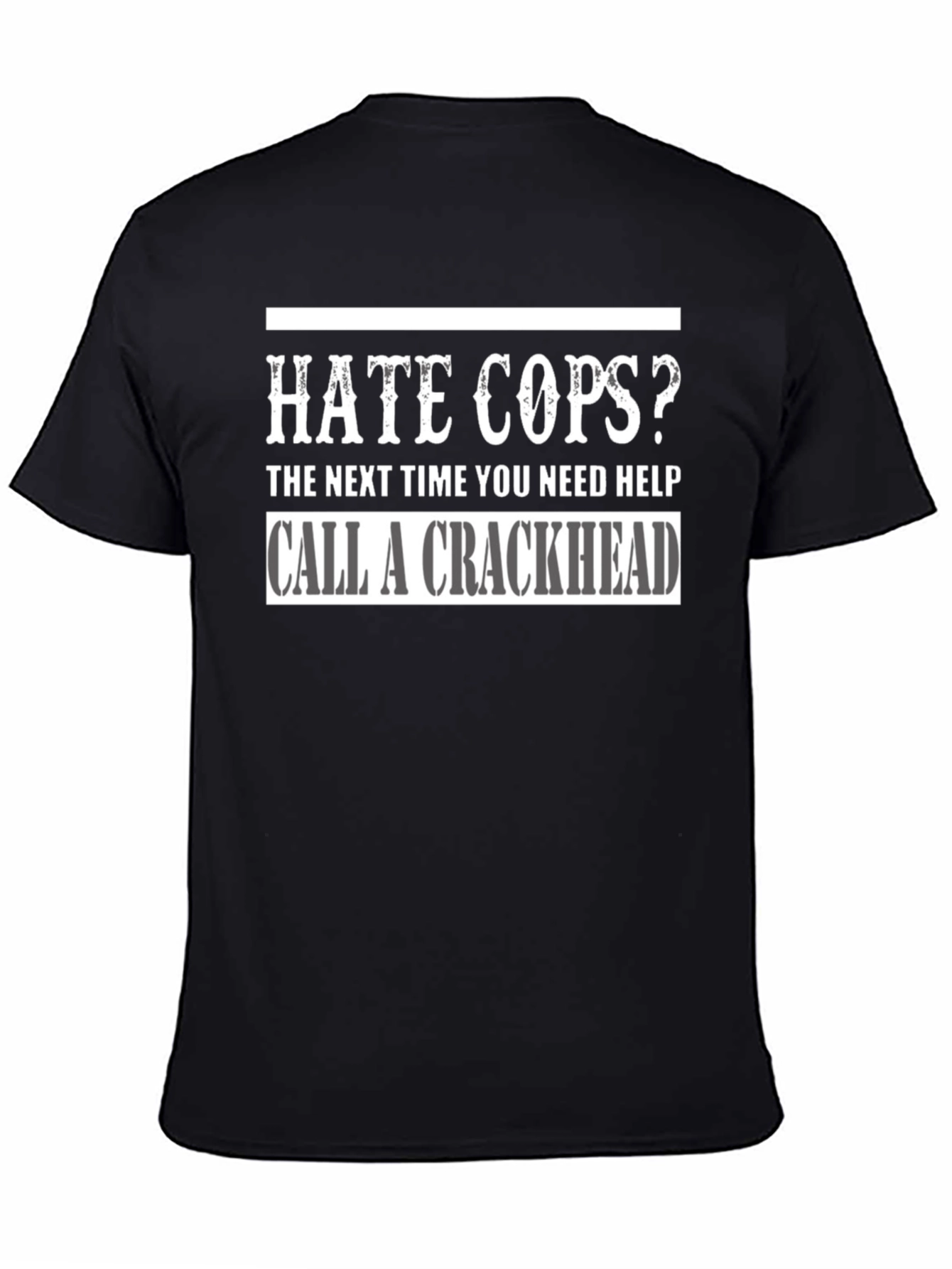 Hate Cops? Call a Crackhead Graphic T-Shirt