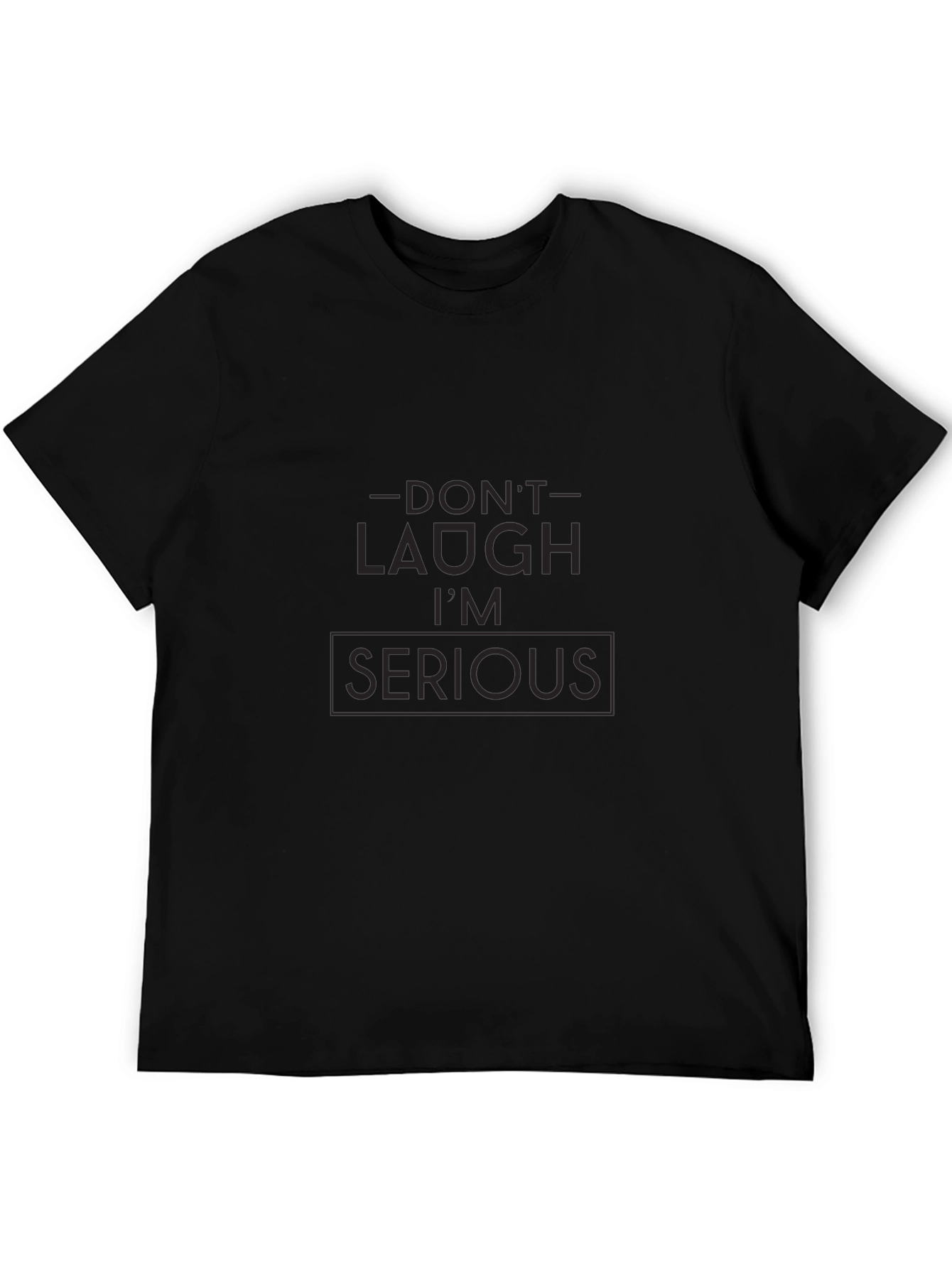 Dont Laugh Im Serious Black Graphic Tee