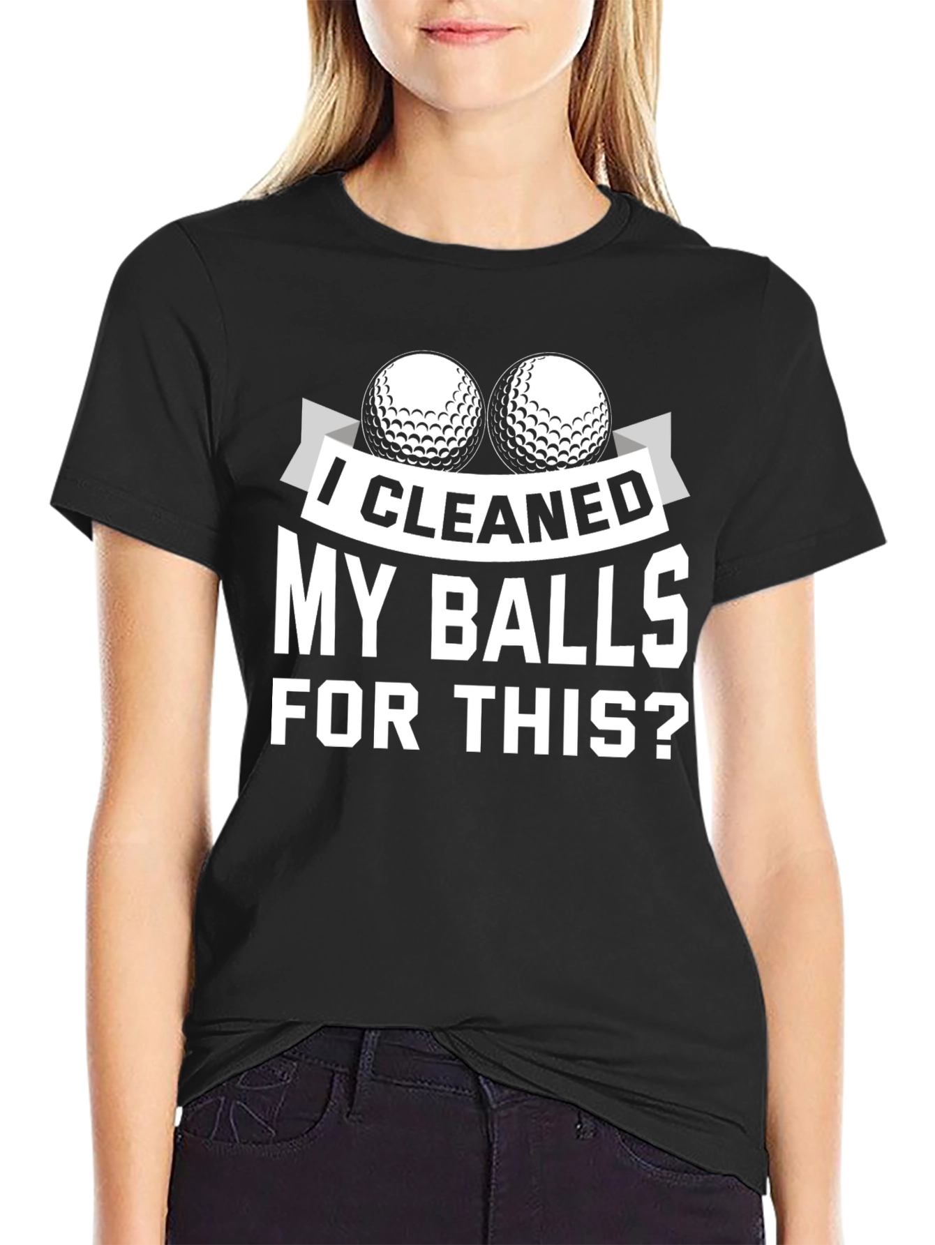 I Cleaned My Balls For This? Golf T-Shirt
