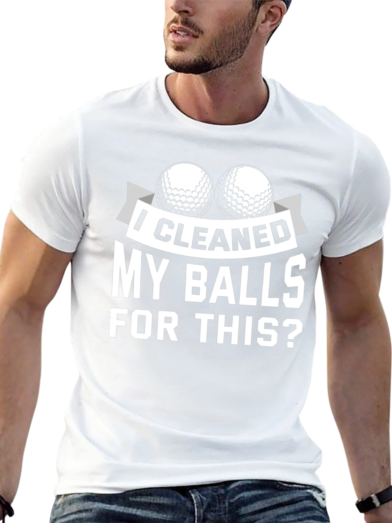 I Cleaned My Balls For This? Golf T-Shirt