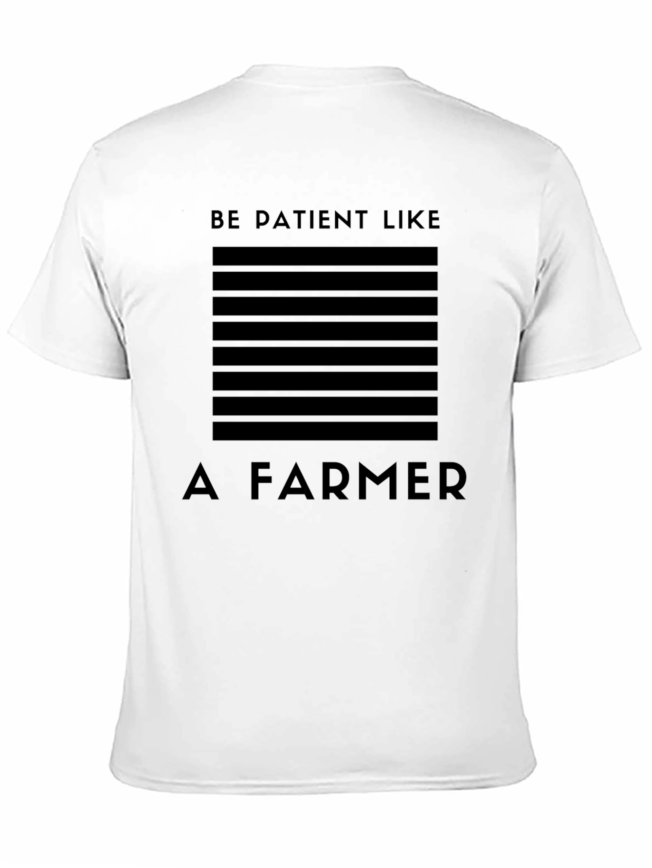 Be Patient Like a Farmer Graphic T-Shirt