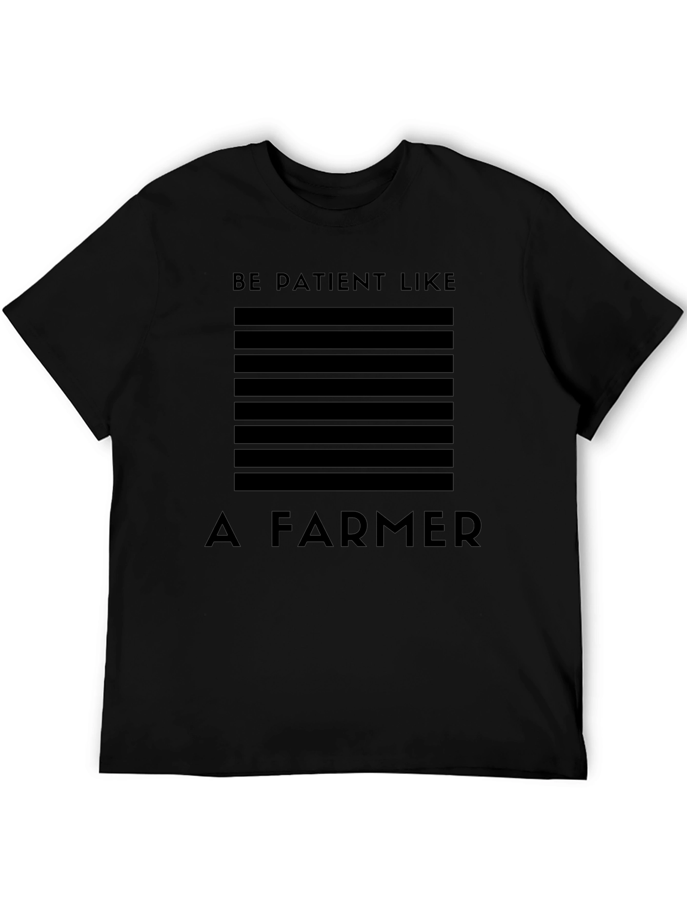 Be Patient Like a Farmer Graphic T-Shirt
