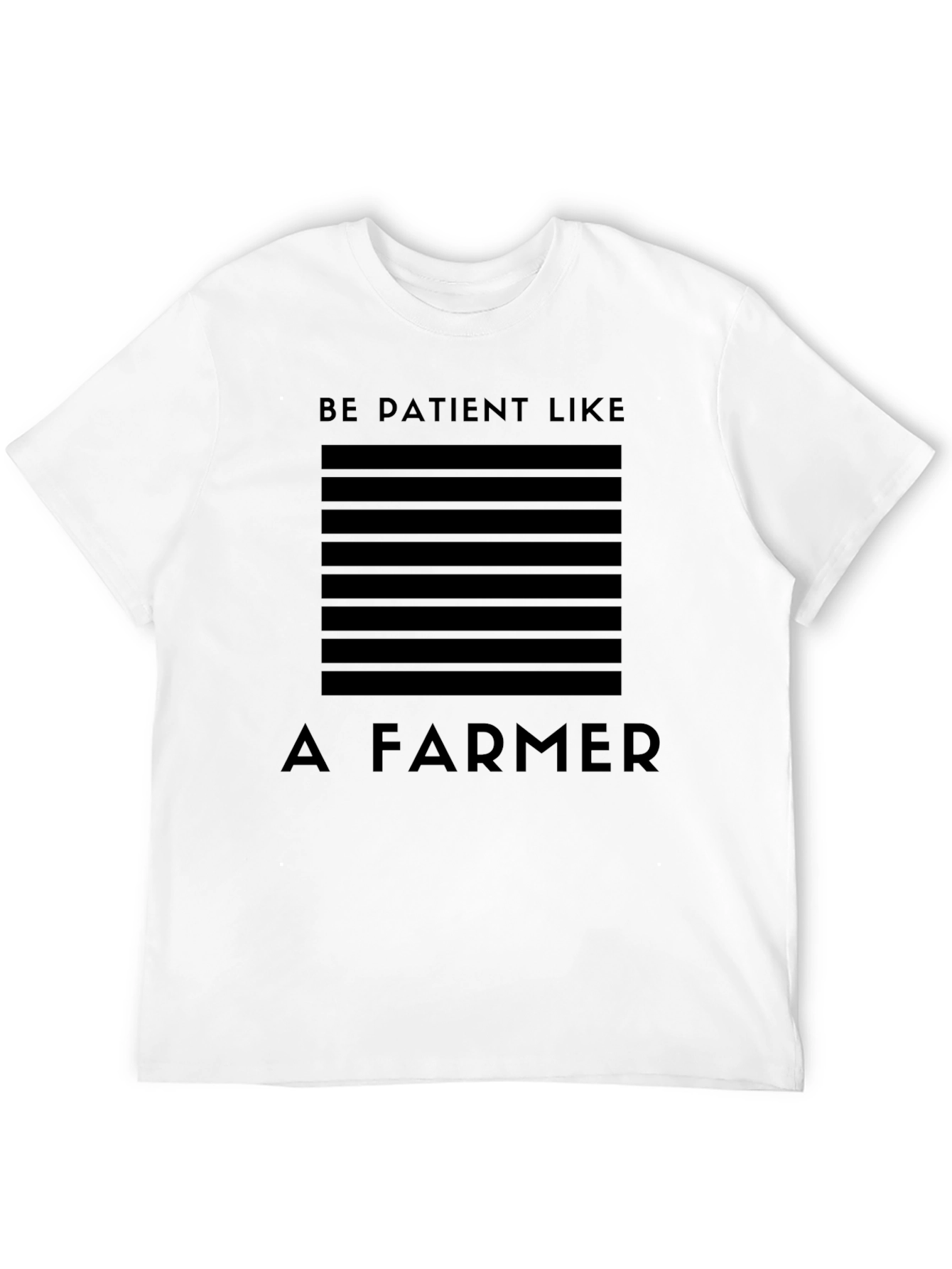 Be Patient Like a Farmer Graphic T-Shirt