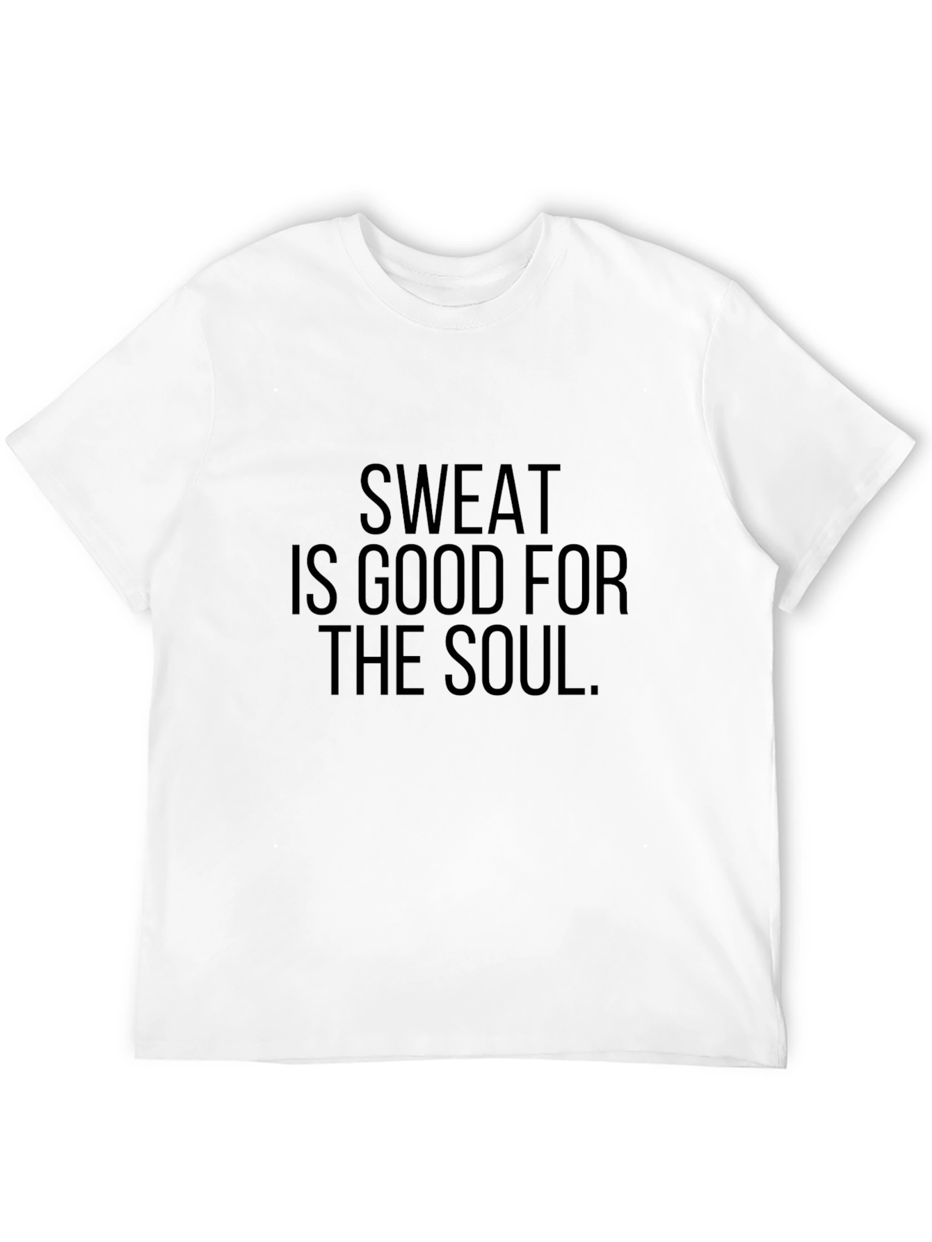 Sweat is Good For The Soul T-Shirt