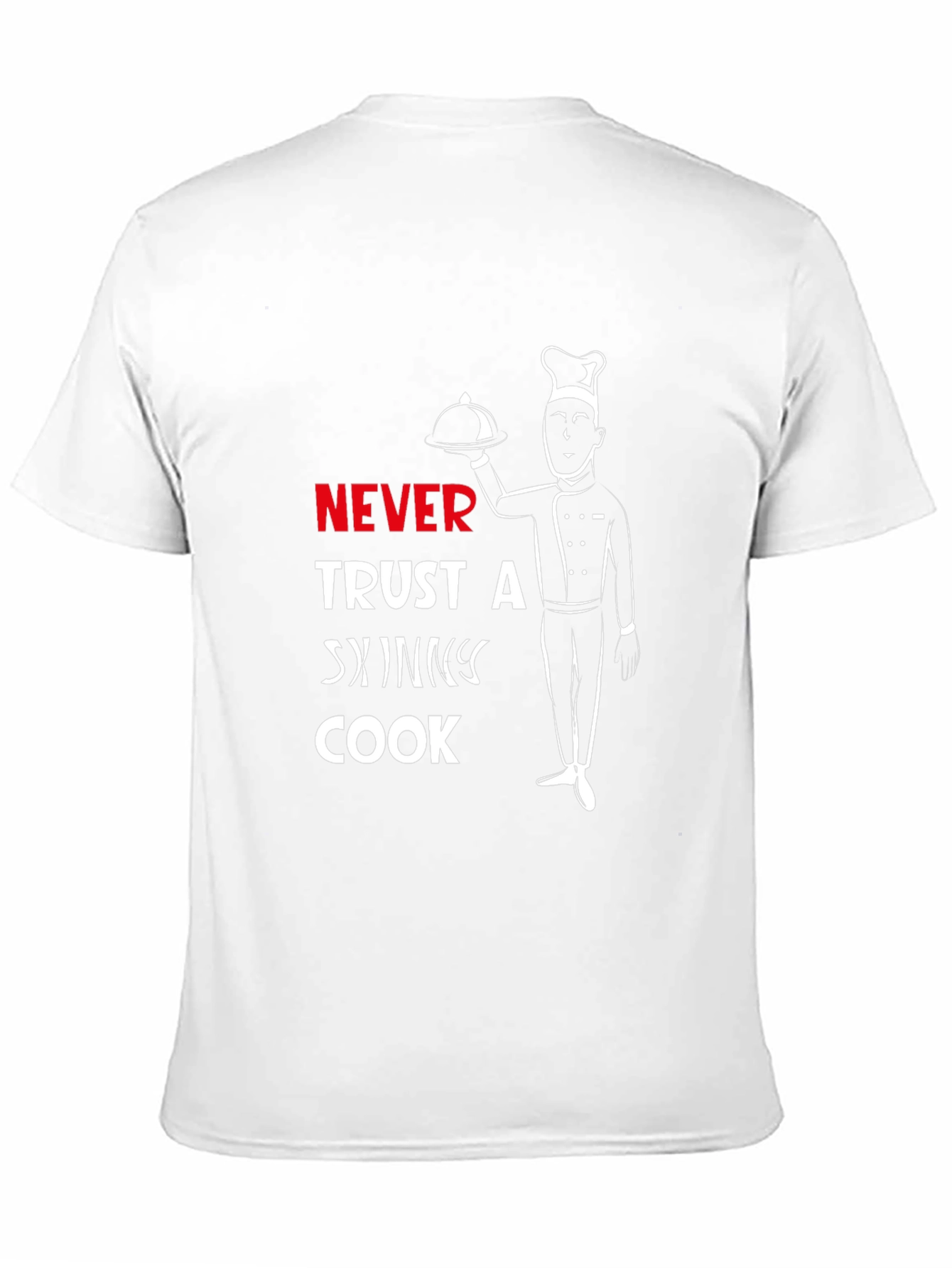 Never Trust A Skinny Cook T-Shirt