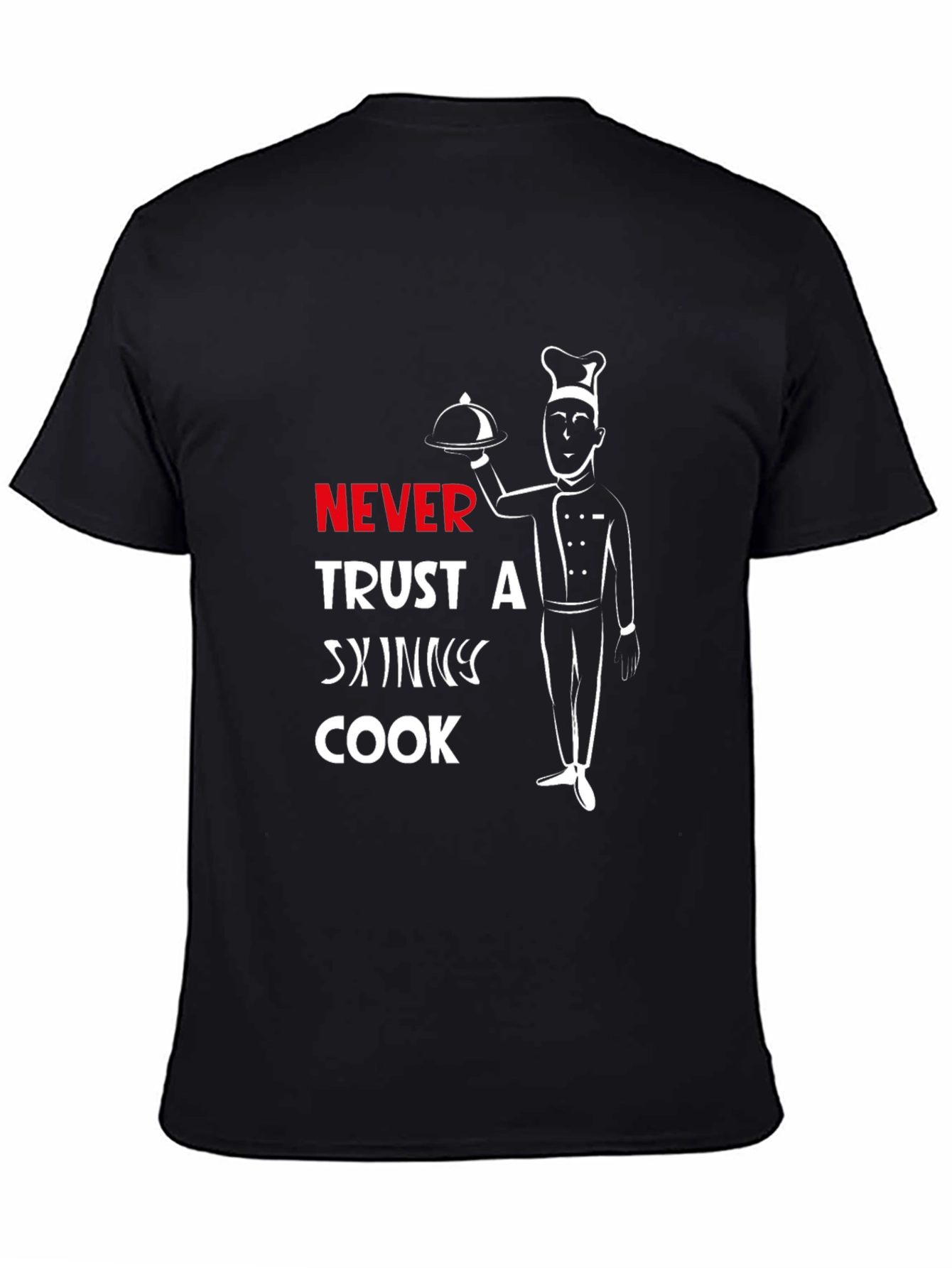 Never Trust A Skinny Cook T-Shirt