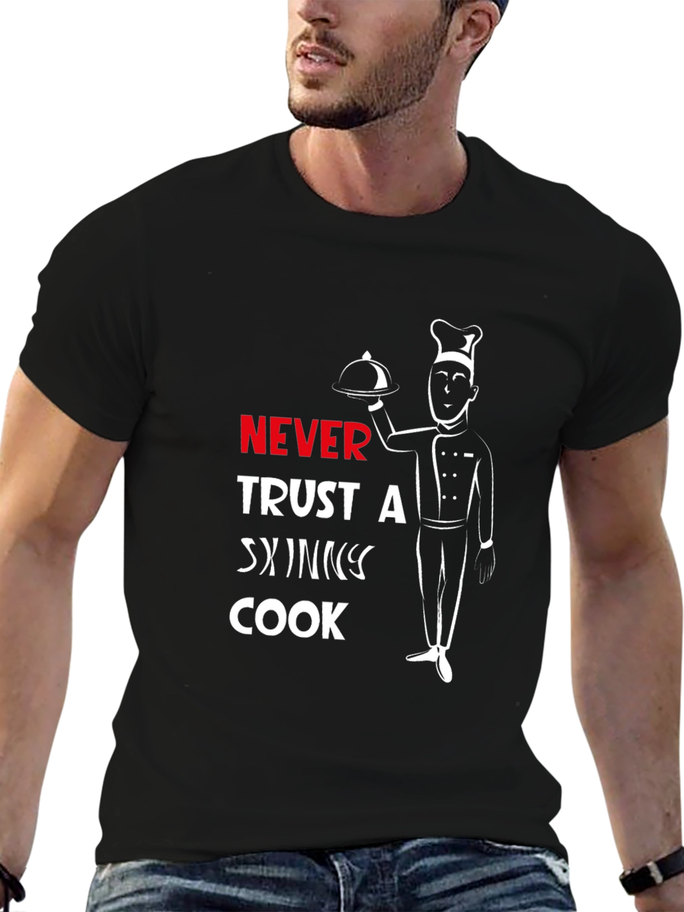 Never Trust A Skinny Cook T-Shirt