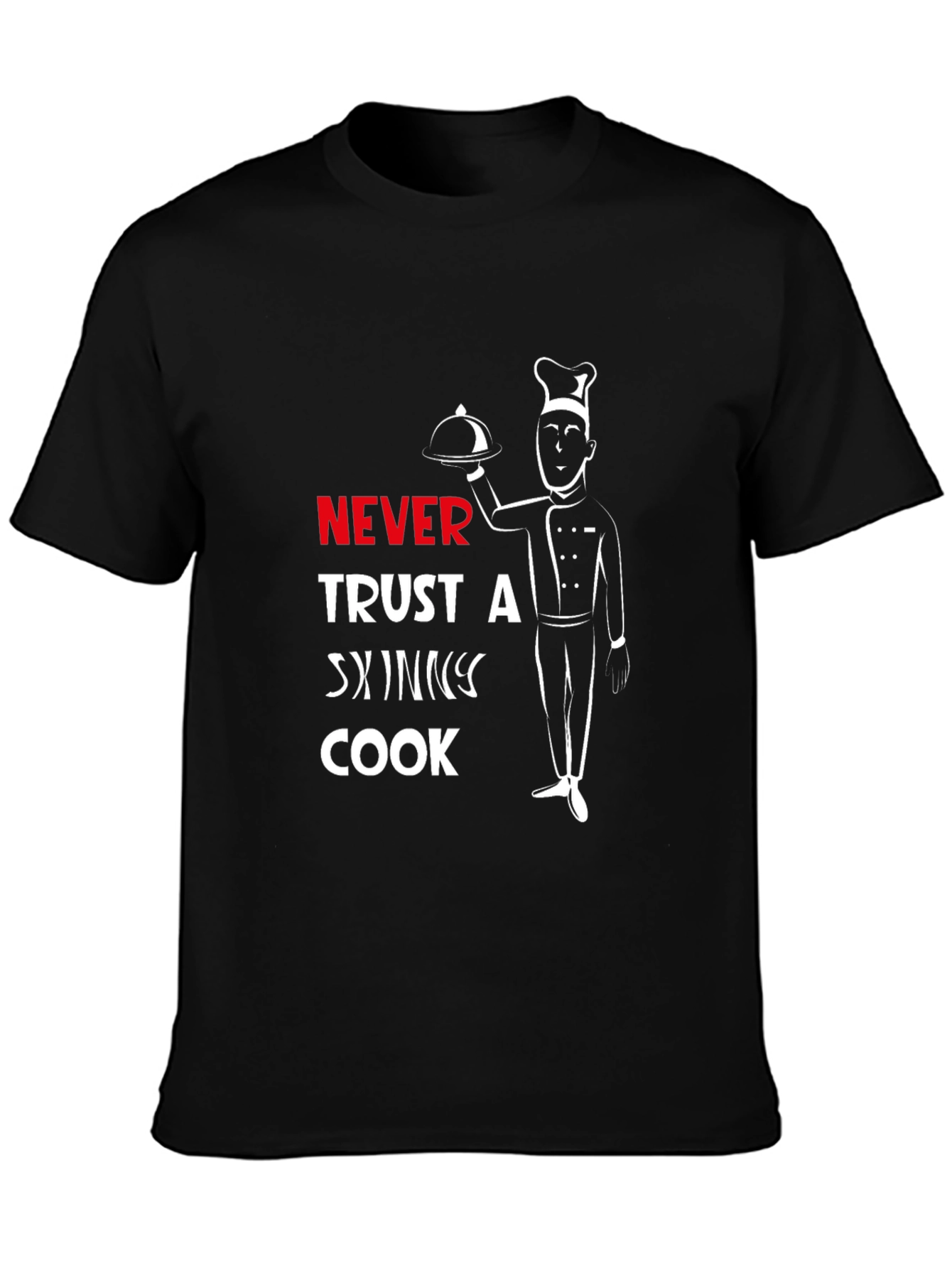 Never Trust A Skinny Cook T-Shirt