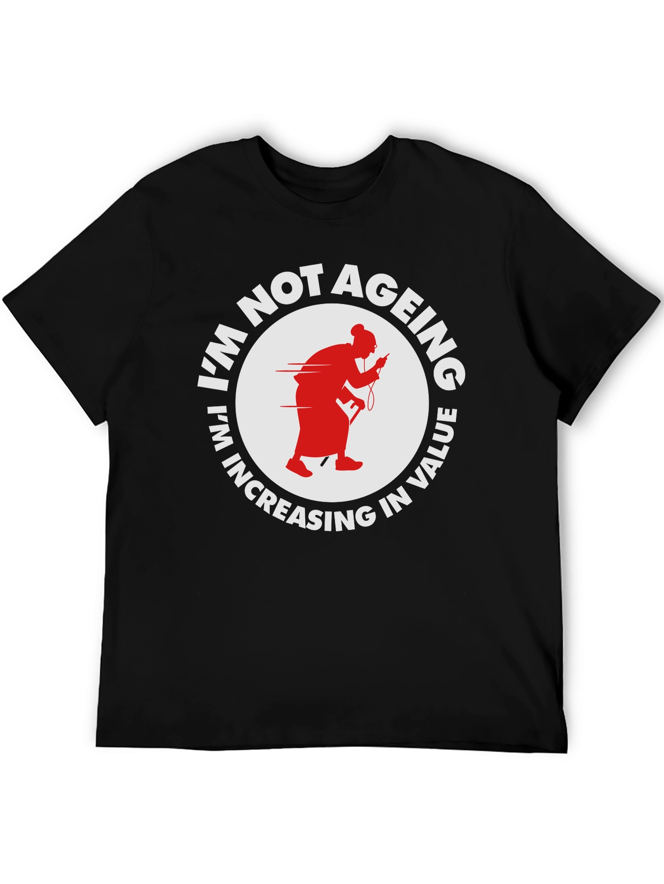 Funny Im Not Ageing T-Shirt