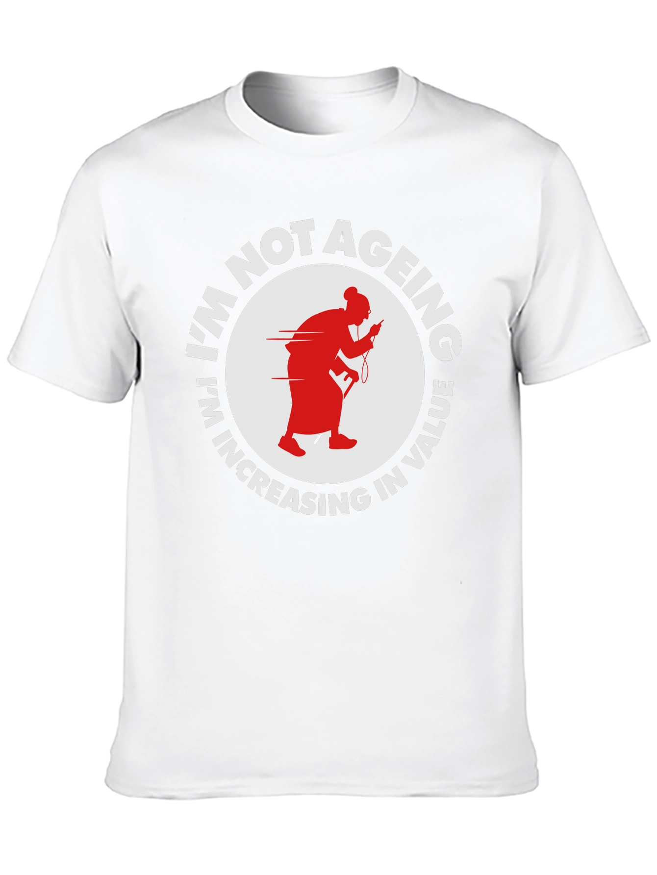 Funny Im Not Ageing T-Shirt