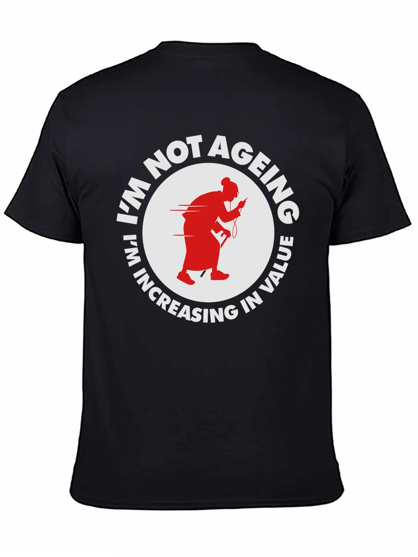 Funny Im Not Ageing T-Shirt
