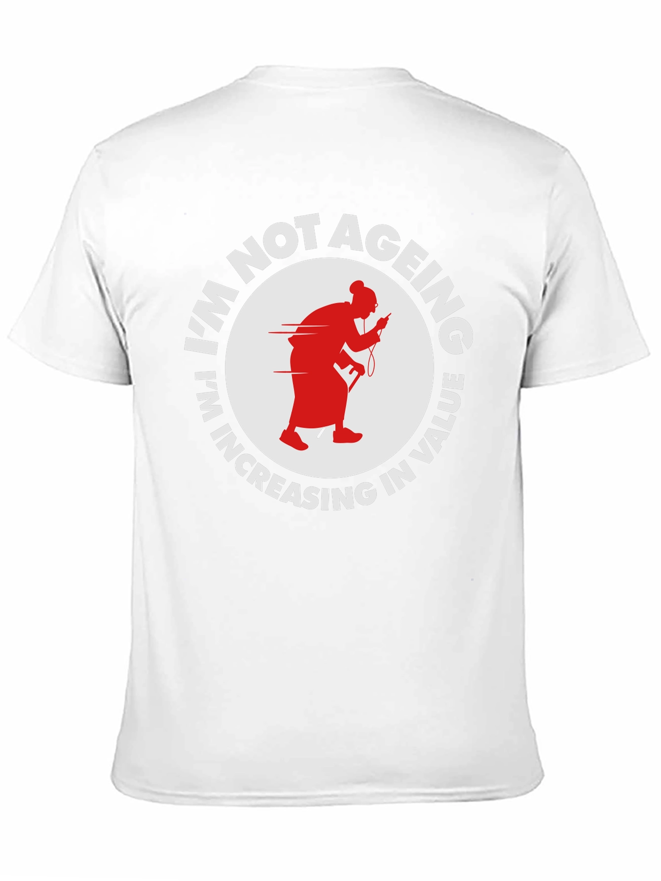 Funny Im Not Ageing T-Shirt