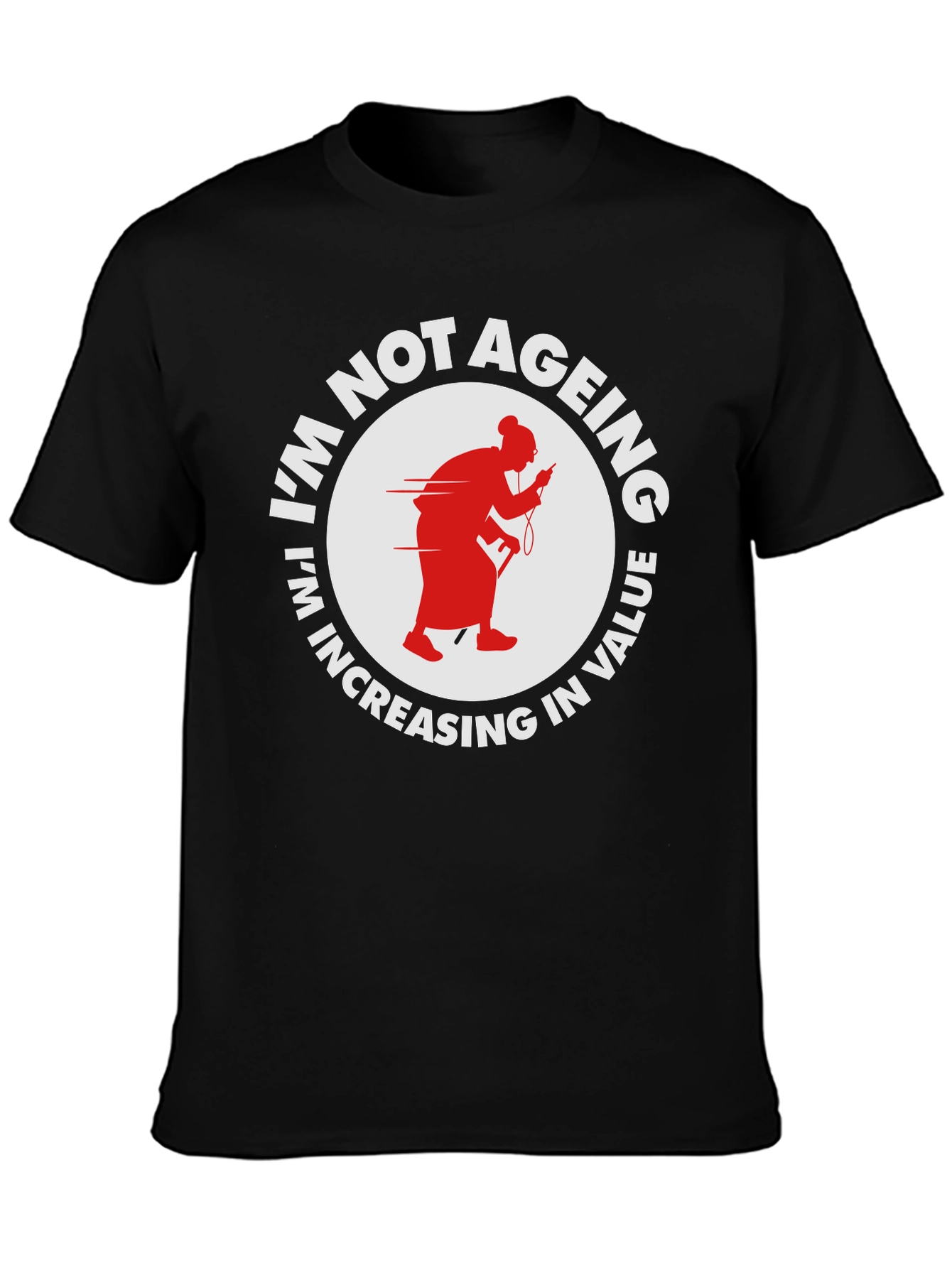 Funny Im Not Ageing T-Shirt