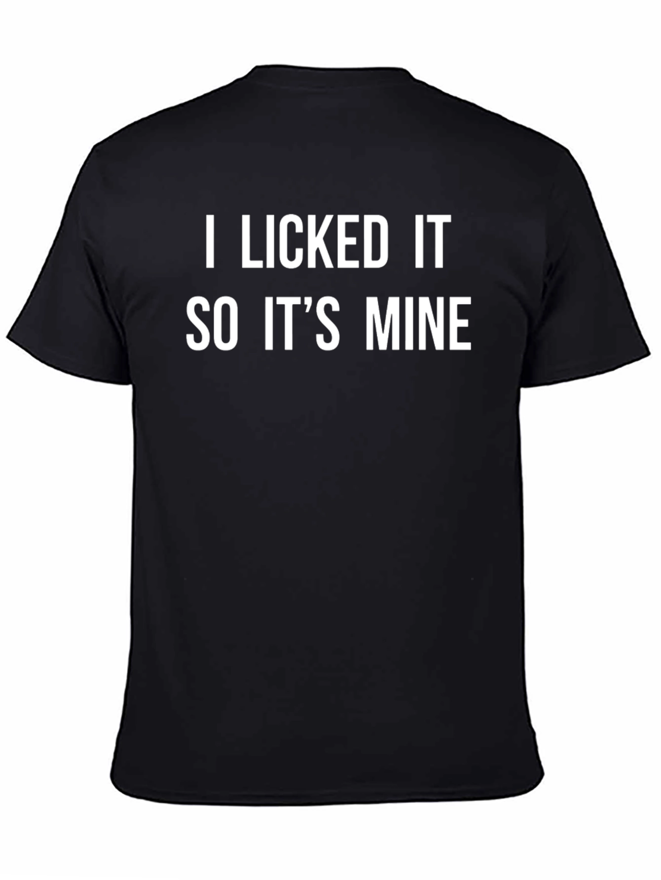 I Licked It So Its Mine Graphic Tee
